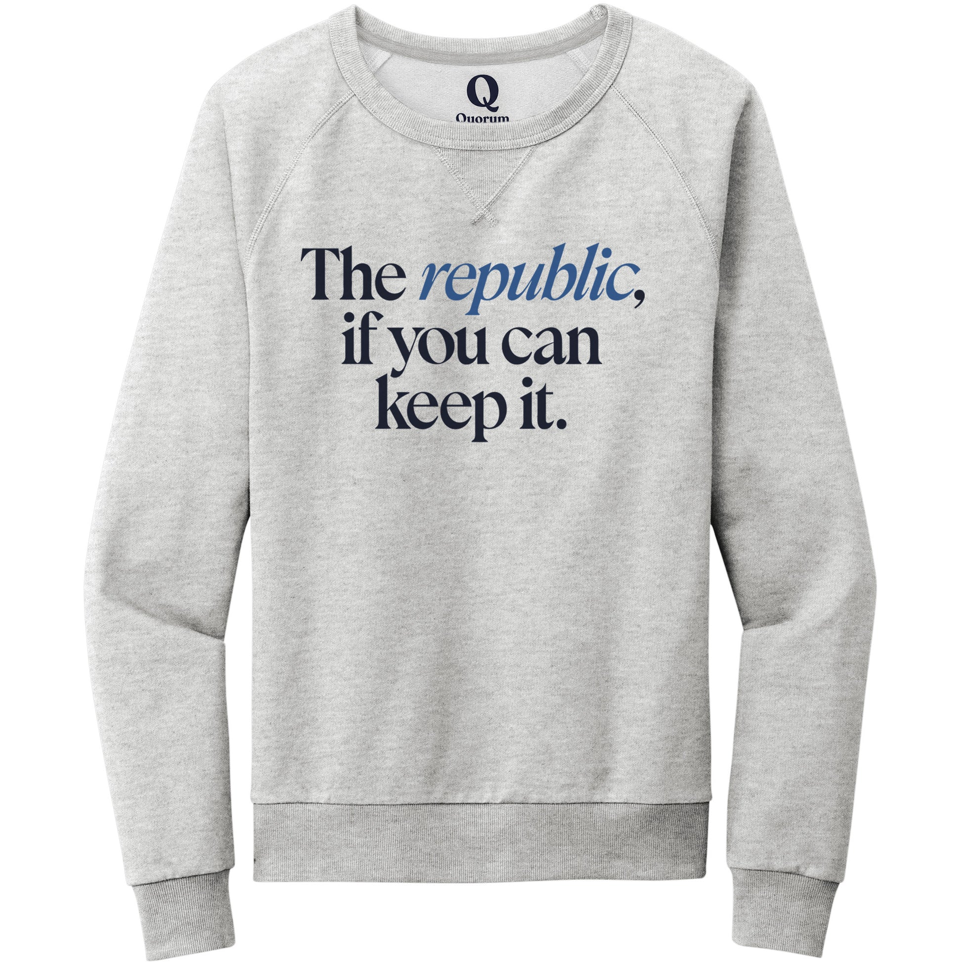 "The republic, if you can keep it." Quorum Crewneck Sweatshirt front print in Granite Grey Heather