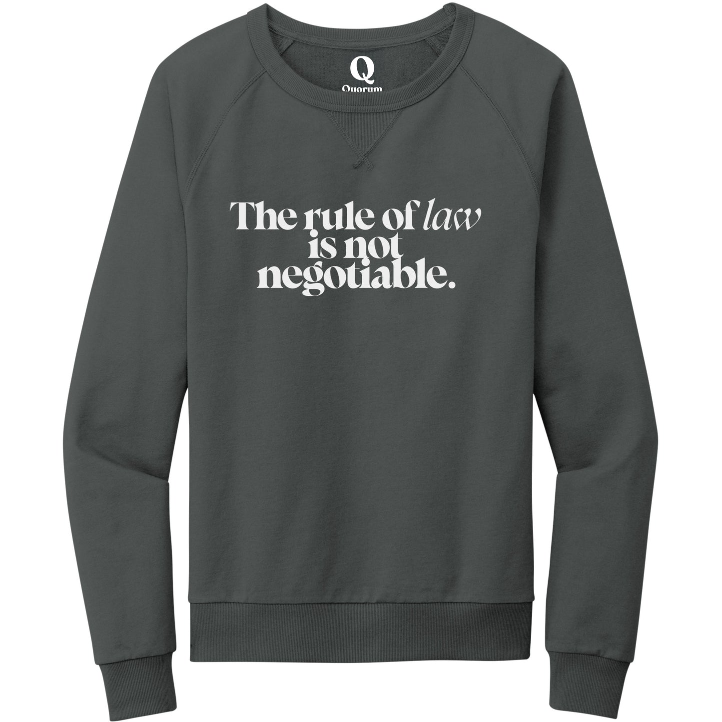 "The rule of law is not negotiable." Quorum Crewneck Sweatshirt editorial print in Terrain Grey