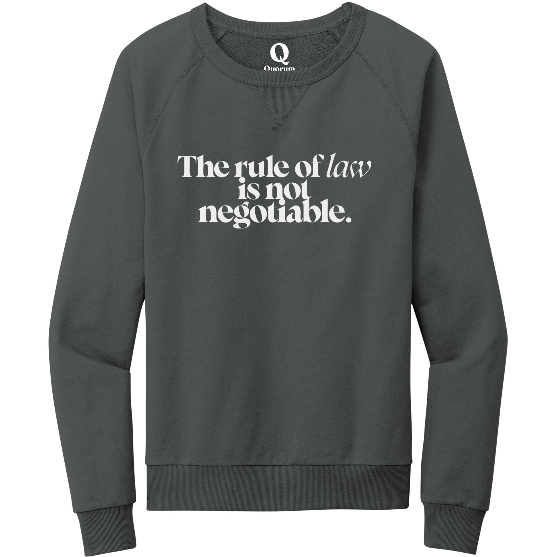 "The rule of law is not negotiable." Quorum Crewneck Sweatshirt editorial print in Terrain Grey
