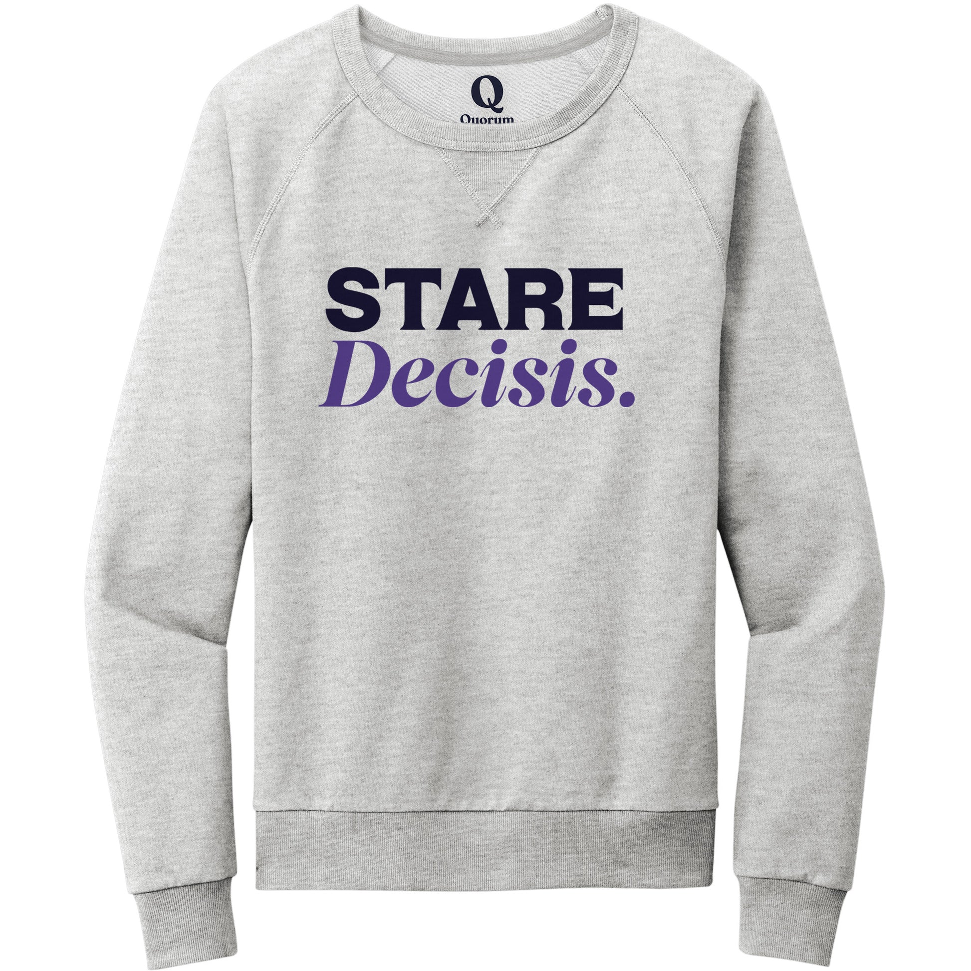 "Stare Decisis." Quorum Crewneck Sweatshirt front print in Granite Grey Heather