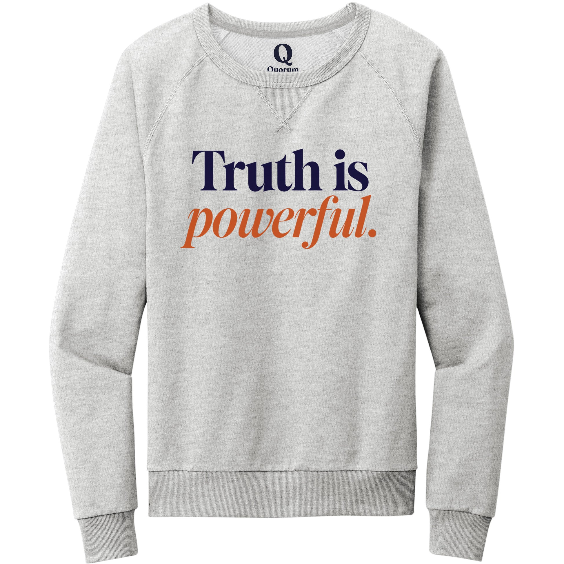 "Truth is powerful." Quorum Crewneck Sweatshirt front print in Granite Grey Heather