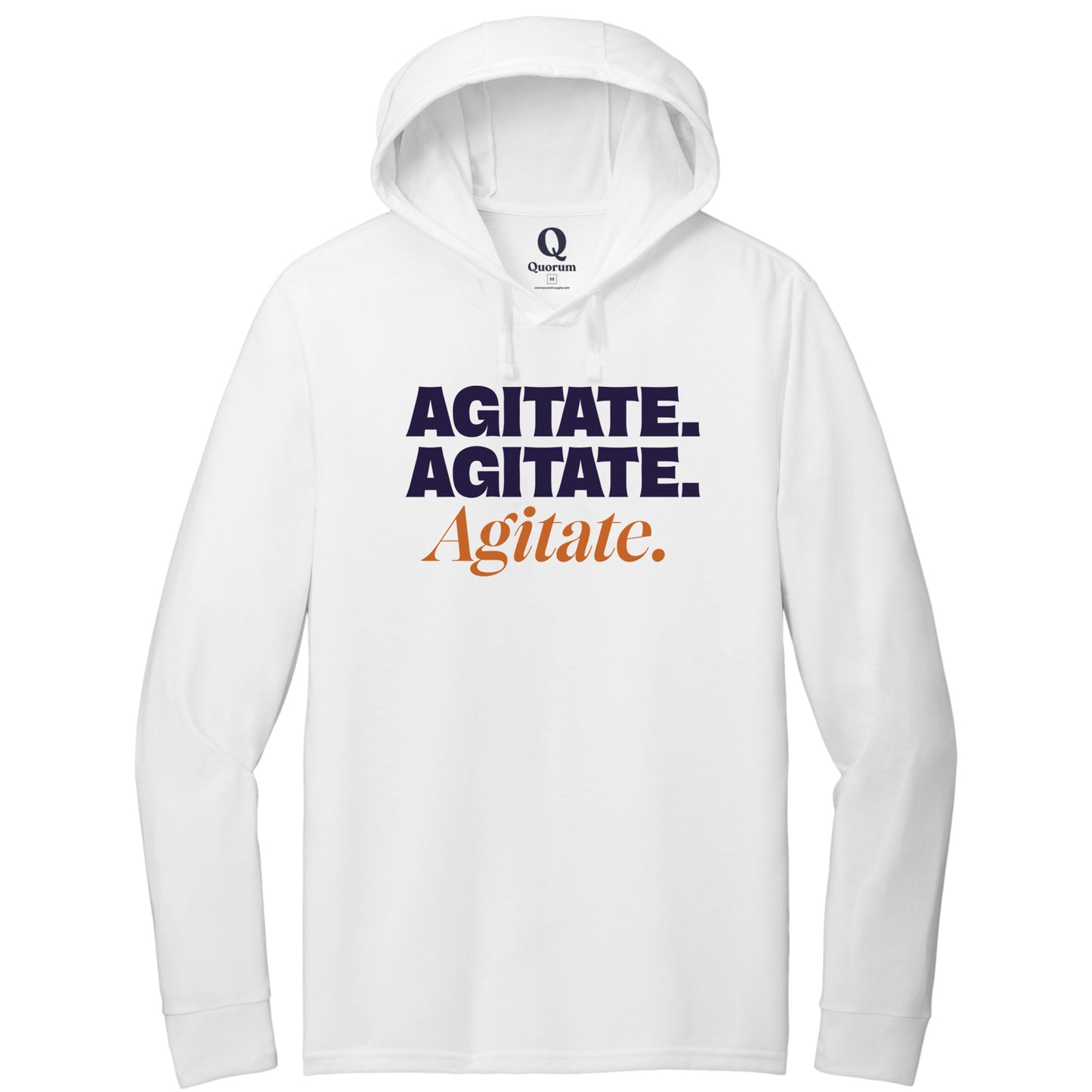 "Agitate. Agitate. Agitate." Quorum Tri-Blend Hoodie Tee front print in Bright White