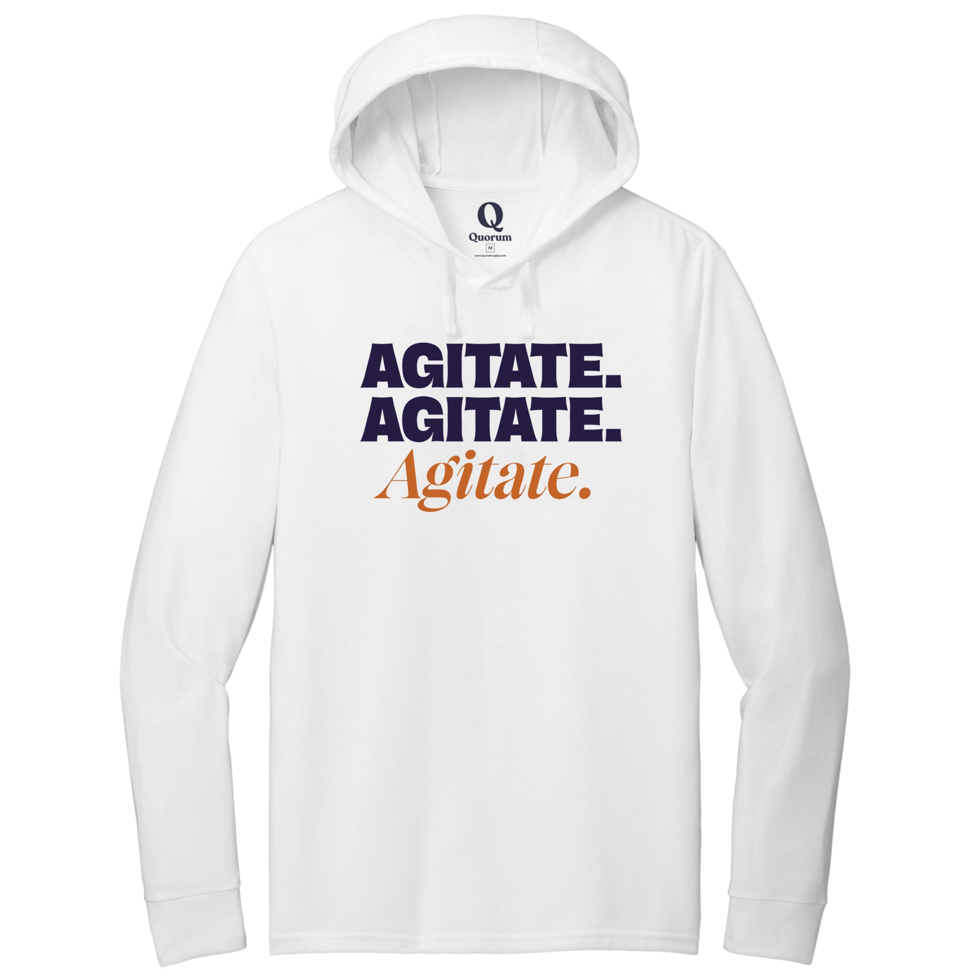 "Agitate. Agitate. Agitate." Quorum Tri-Blend Hoodie Tee front print in Bright White