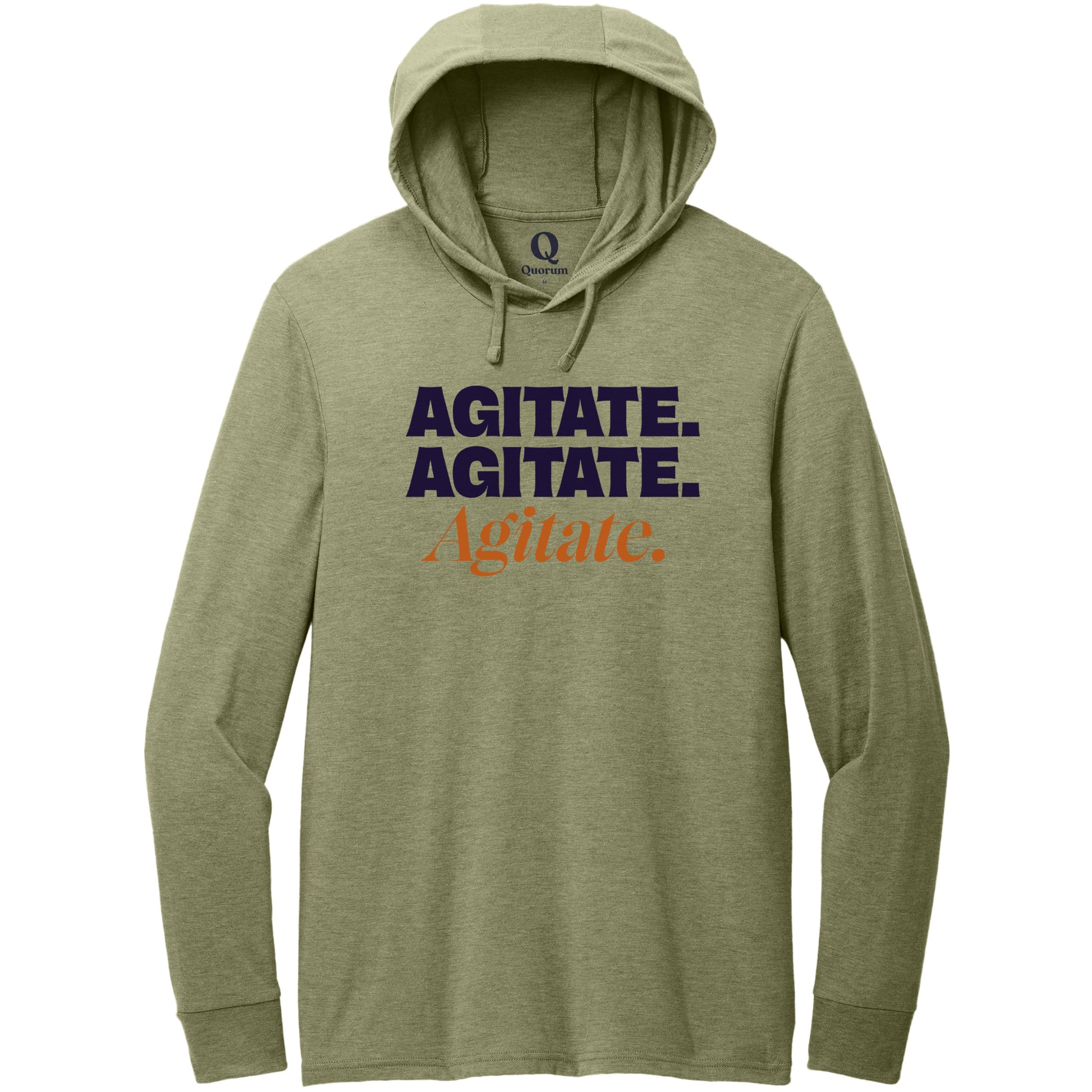 "Agitate. Agitate. Agitate." Quorum Tri-Blend Hoodie Tee front print in Olive You Green