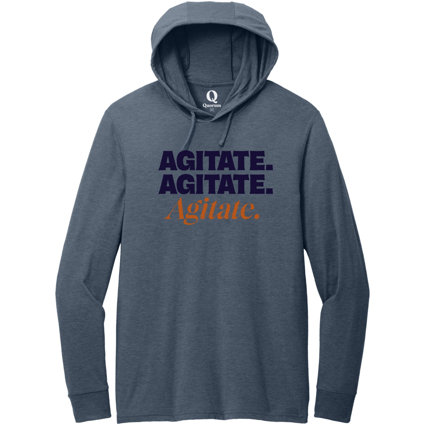 "Agitate. Agitate. Agitate." Quorum Tri-Blend Hoodie Tee front print in Rebel Blue