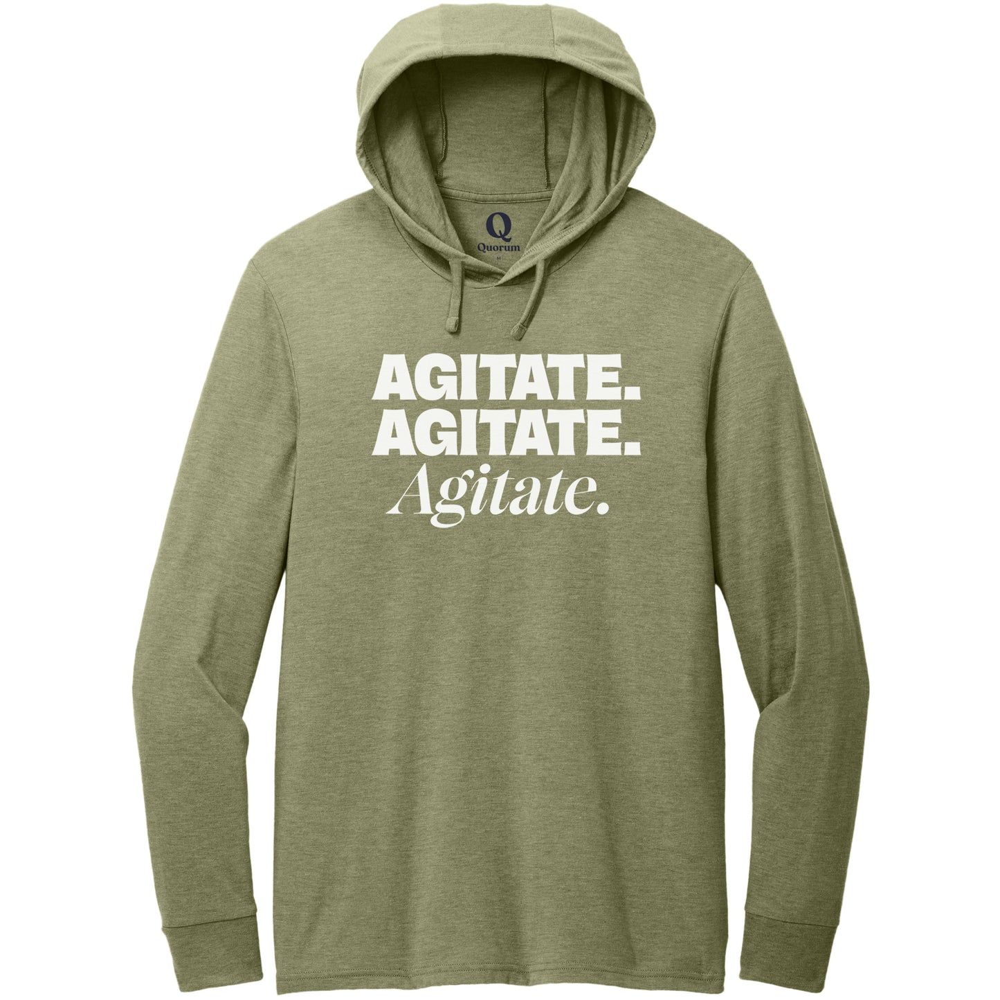 "Agitate. Agitate. Agitate." Quorum Tri-Blend Hoodie Tee editorial print in Olive You Green