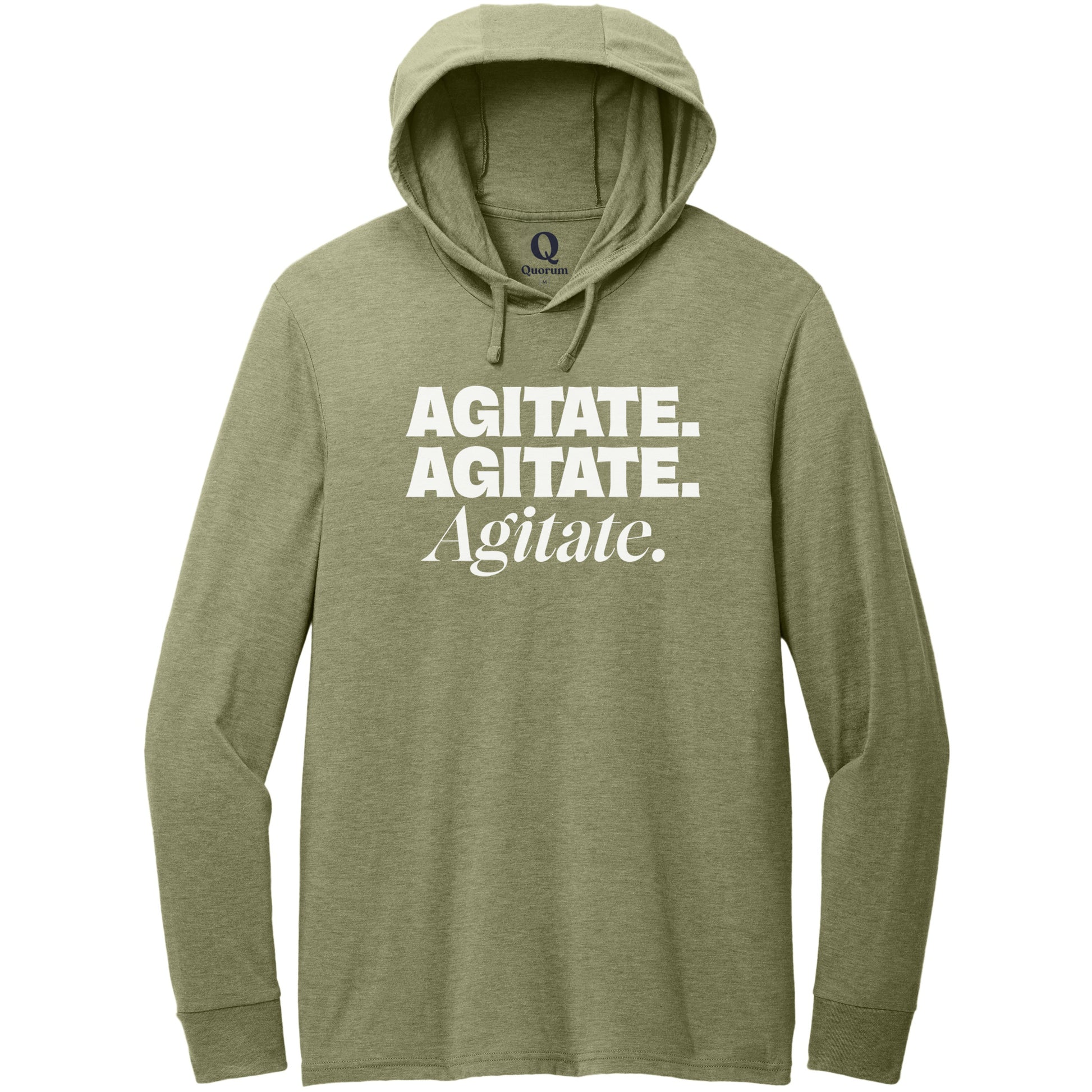 "Agitate. Agitate. Agitate." Quorum Tri-Blend Hoodie Tee editorial print in Olive You Green