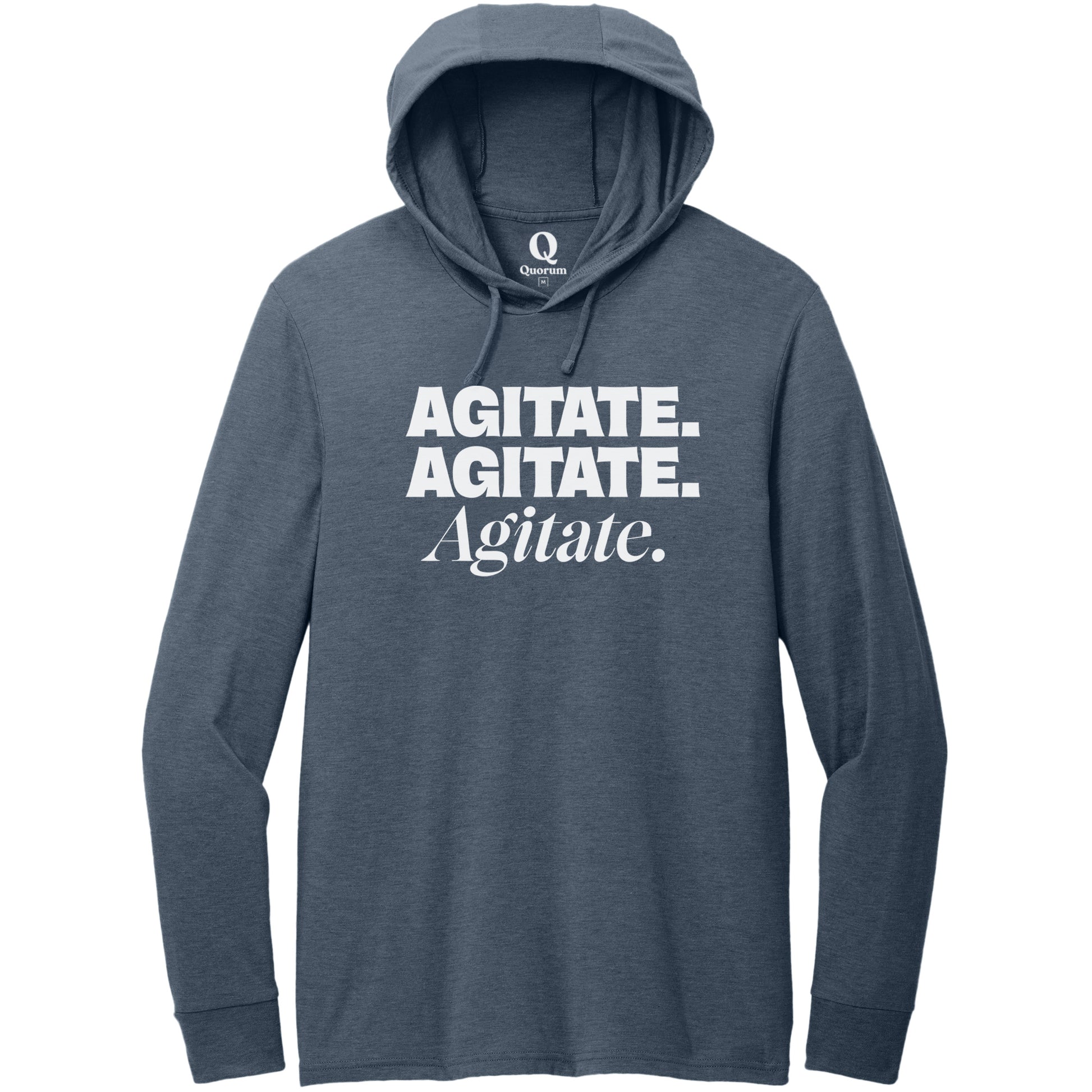 "Agitate. Agitate. Agitate." Quorum Tri-Blend Hoodie Tee editorial print in Rebel Blue