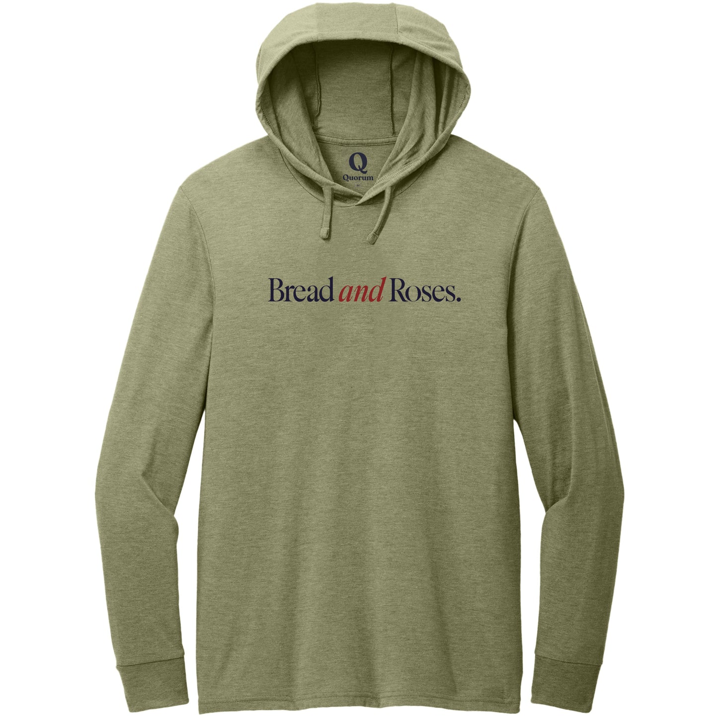 "Bread and Roses." Quorum Tri-Blend Hoodie Tee front print in Olive You Green