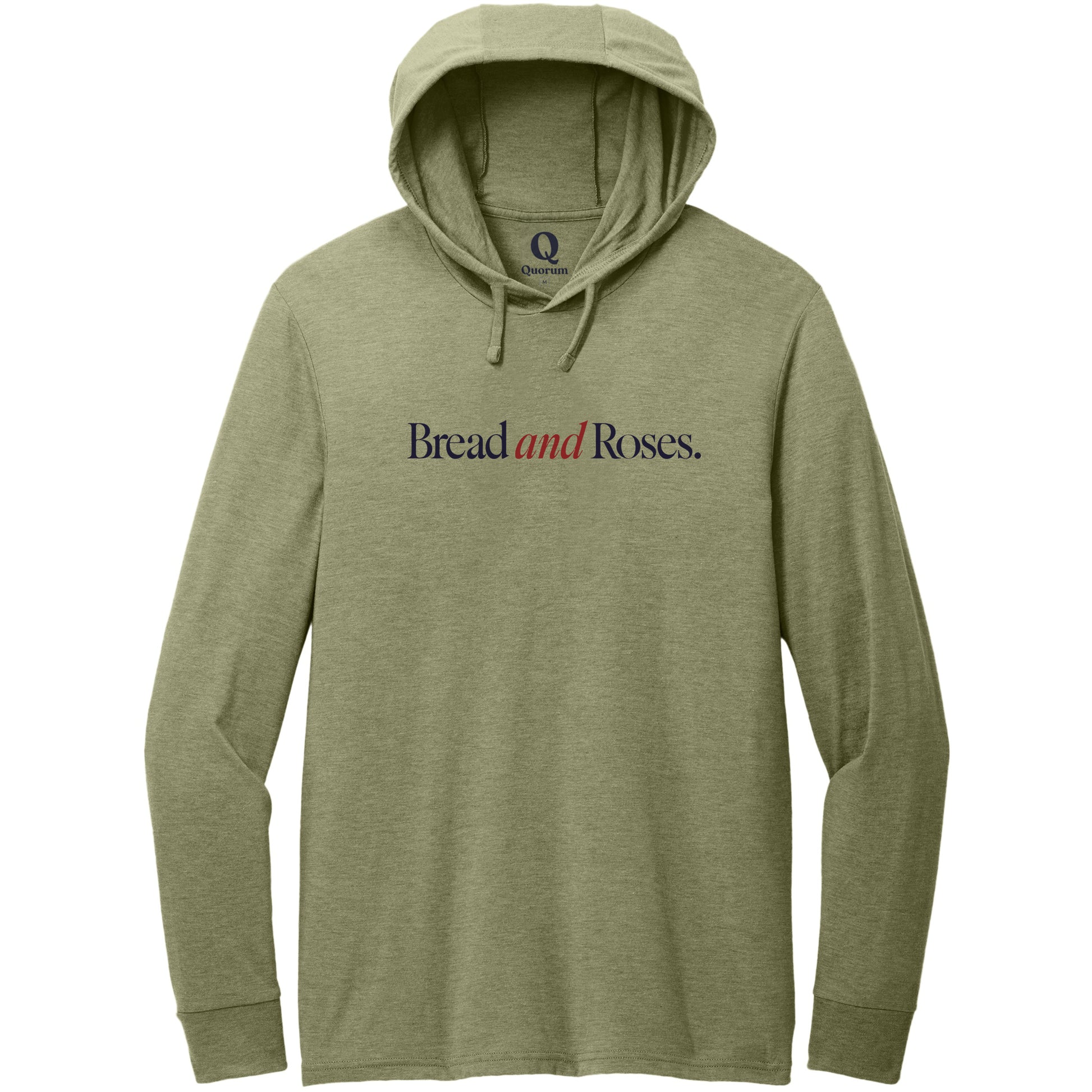 "Bread and Roses." Quorum Tri-Blend Hoodie Tee front print in Olive You Green