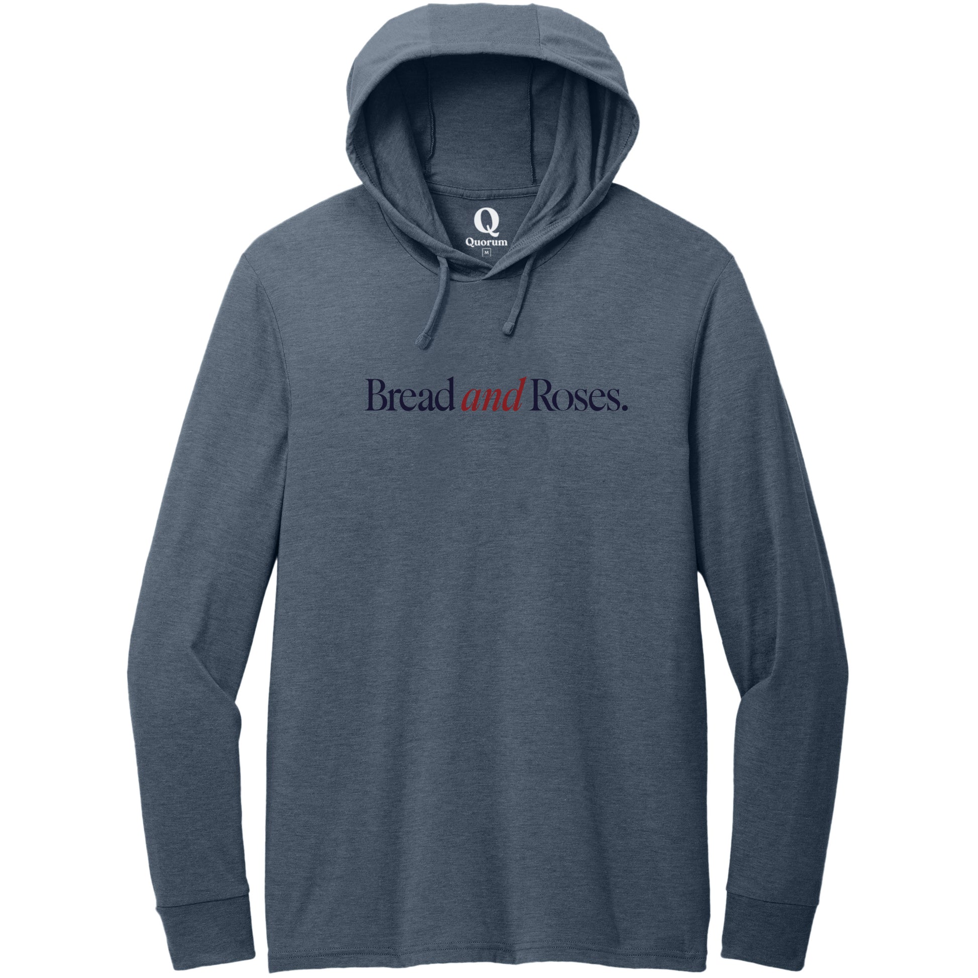 "Bread and Roses." Quorum Tri-Blend Hoodie Tee front print in Rebel Blue