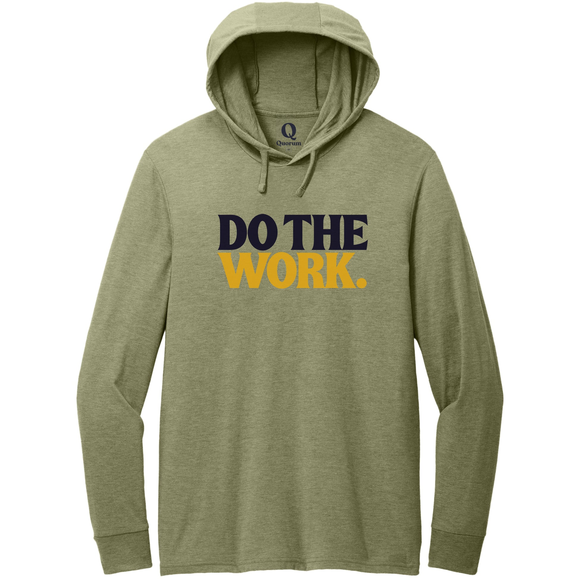 "Do the Work." Quorum Tri-Blend Hoodie Tee front print in Olive You Green