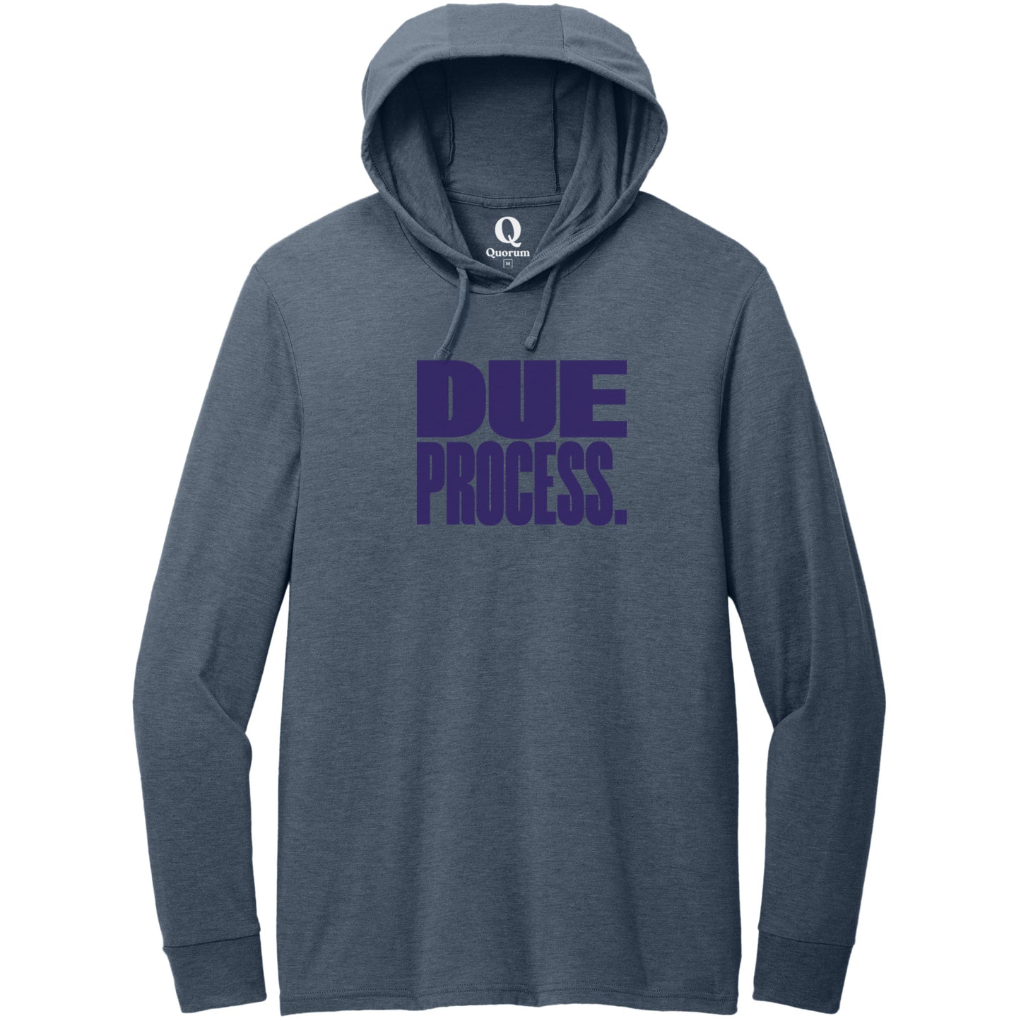 "Due Process." Quorum Tri-Blend Hoodie Tee front print in Rebel Blue