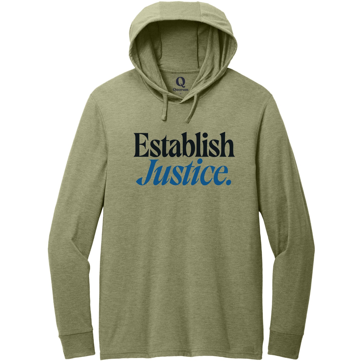 "Establish Justice." Quorum Tri-Blend Hoodie Tee front print in Olive You Green