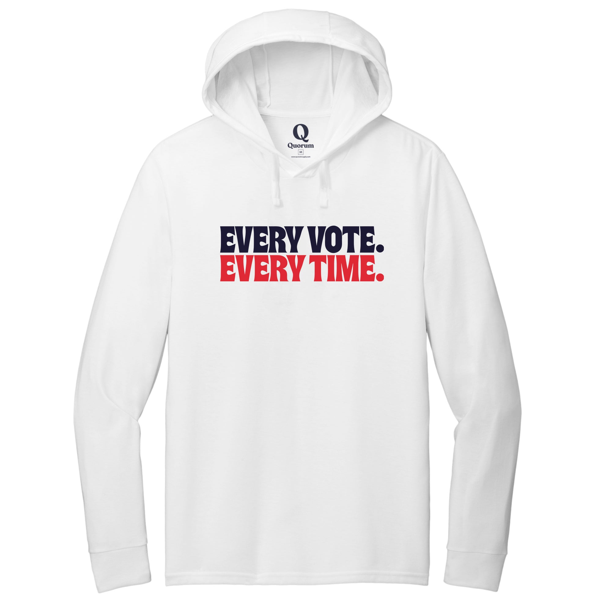 "Every Vote. Every Time." Quorum Tri-Blend Hoodie Tee front print in Bright White