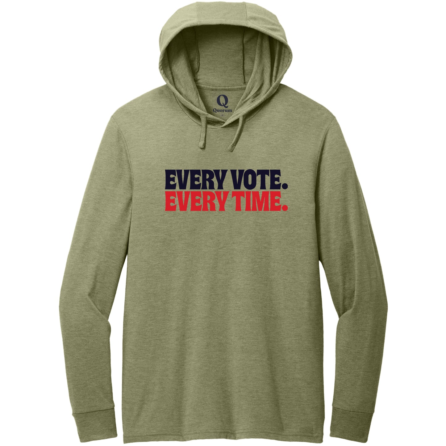 "Every Vote. Every Time." Quorum Tri-Blend Hoodie Tee front print in Olive You Green