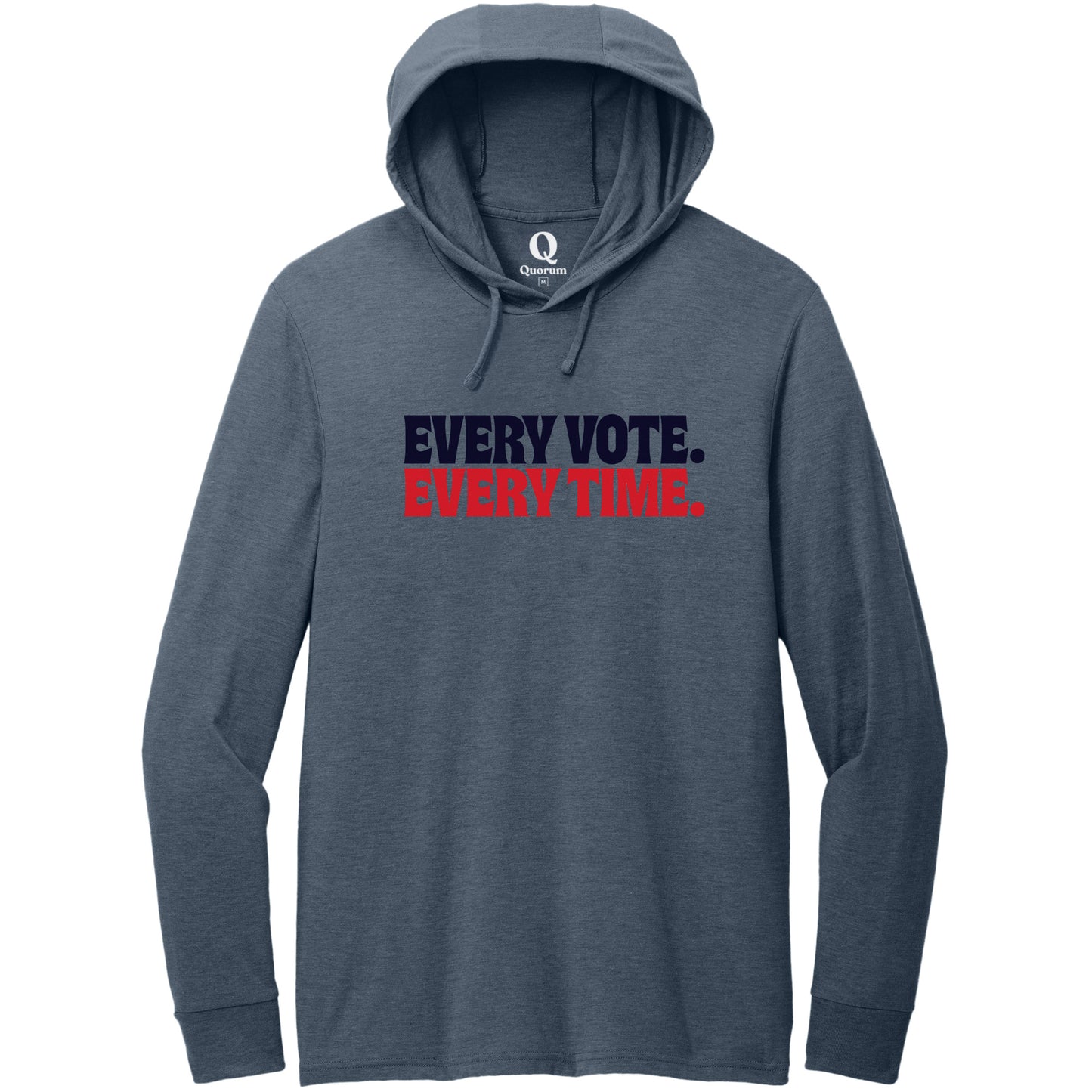 "Every Vote. Every Time." Quorum Tri-Blend Hoodie Tee front print in Rebel Blue