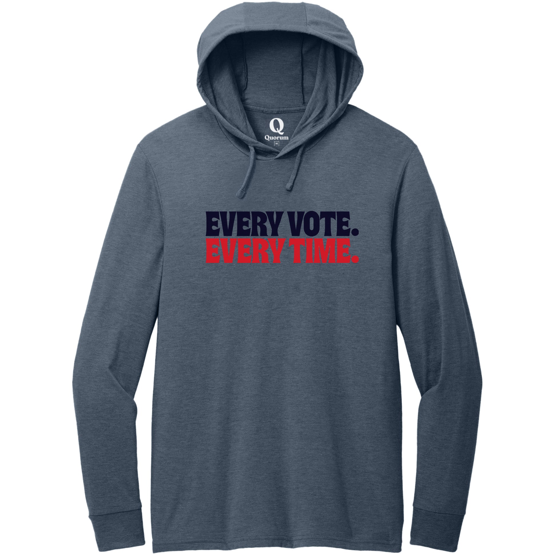 "Every Vote. Every Time." Quorum Tri-Blend Hoodie Tee front print in Rebel Blue