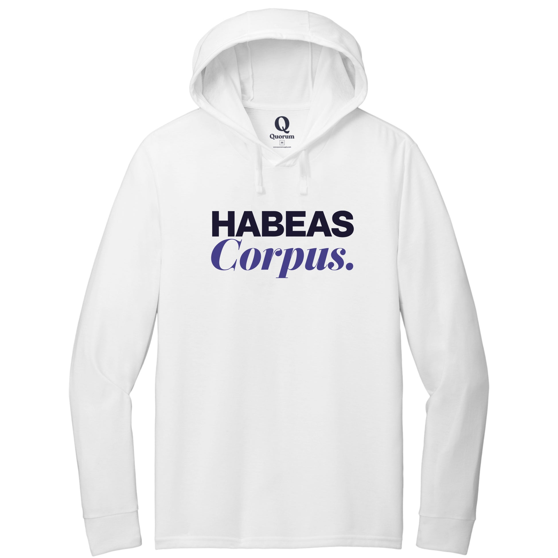 "Habeas Corpus." Quorum Tri-Blend Hoodie Tee front print in Bright White