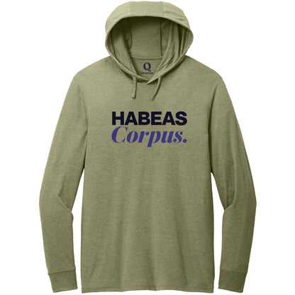 "Habeas Corpus." Quorum Tri-Blend Hoodie Tee front print in Olive You Green