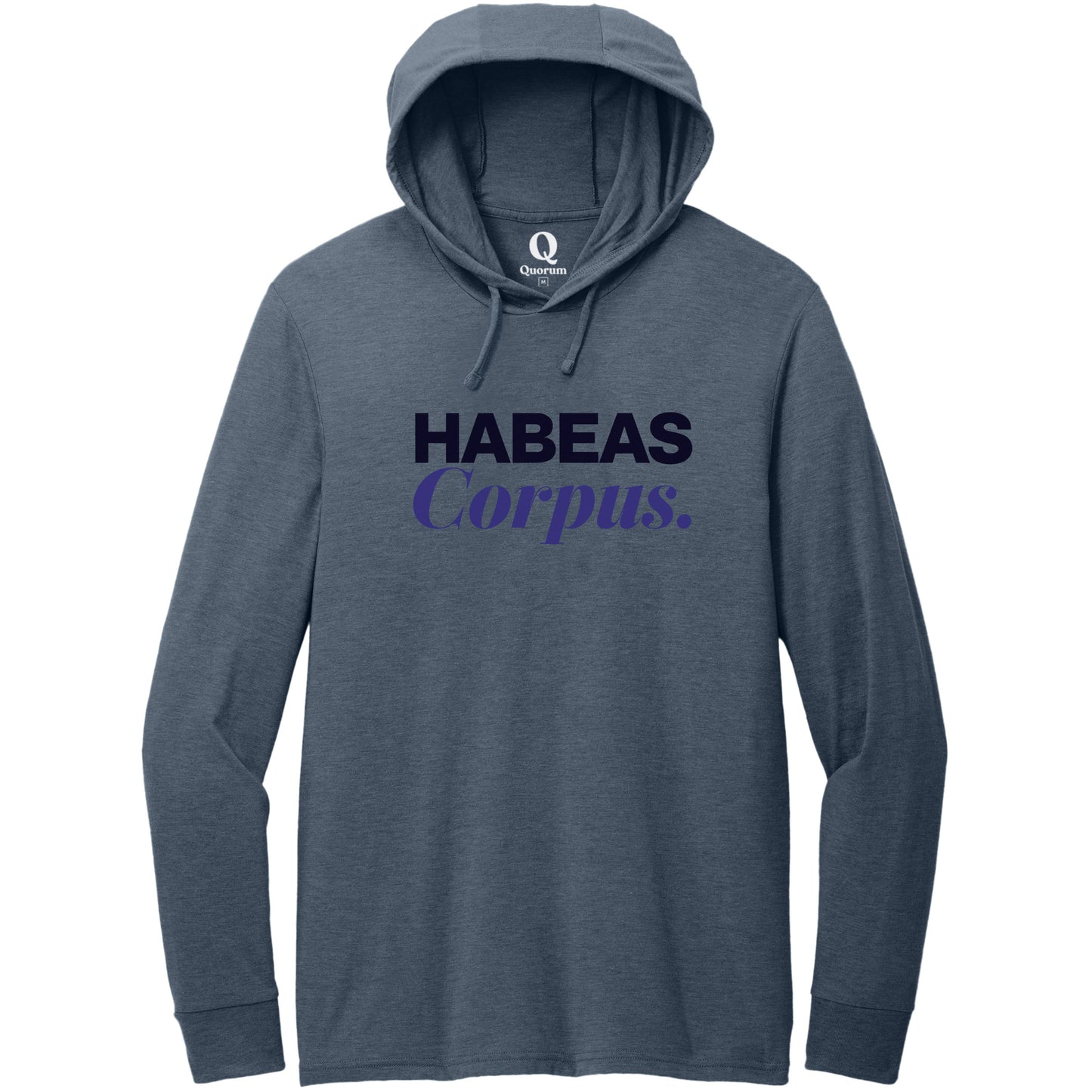 "Habeas Corpus." Quorum Tri-Blend Hoodie Tee front print in Rebel Blue