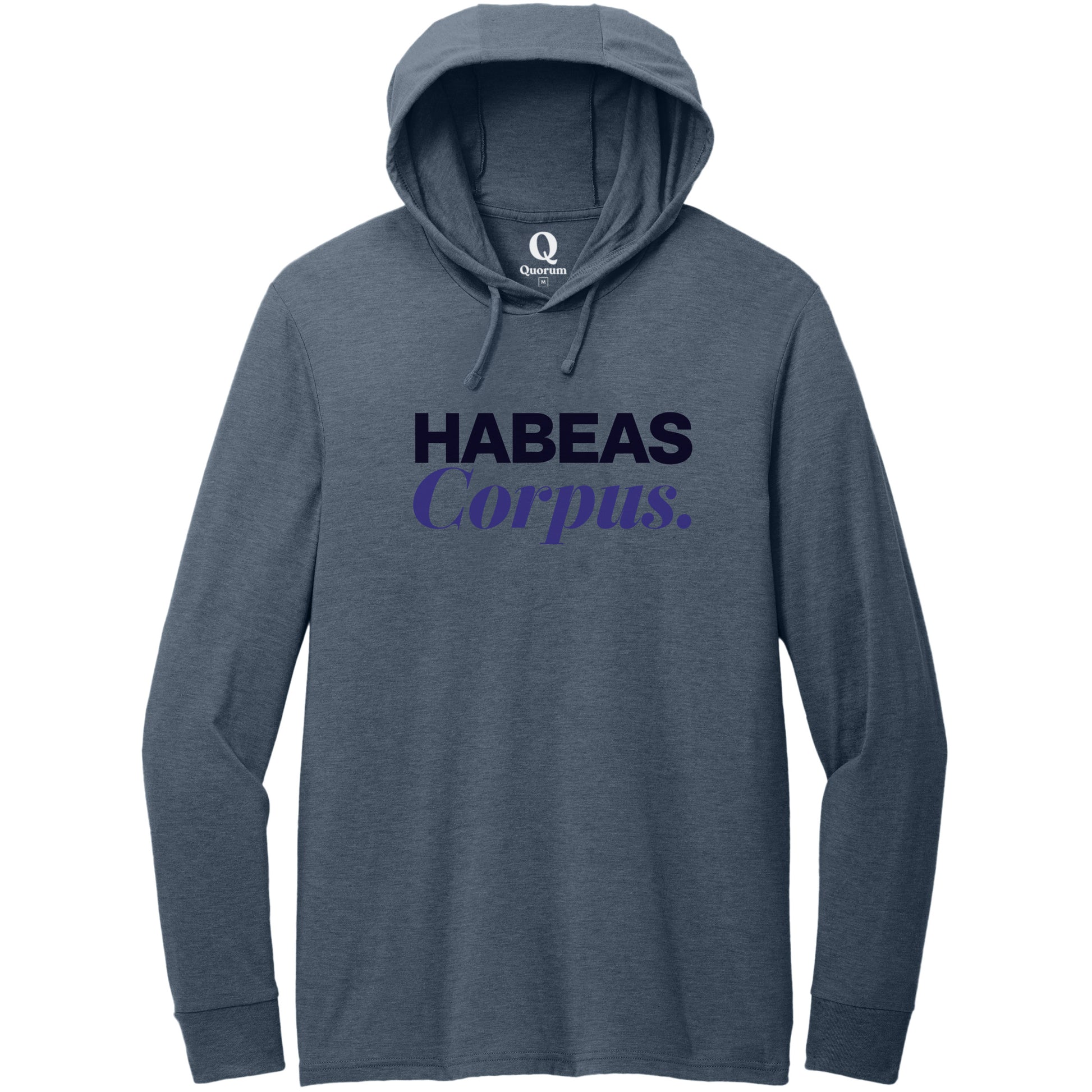 "Habeas Corpus." Quorum Tri-Blend Hoodie Tee front print in Rebel Blue