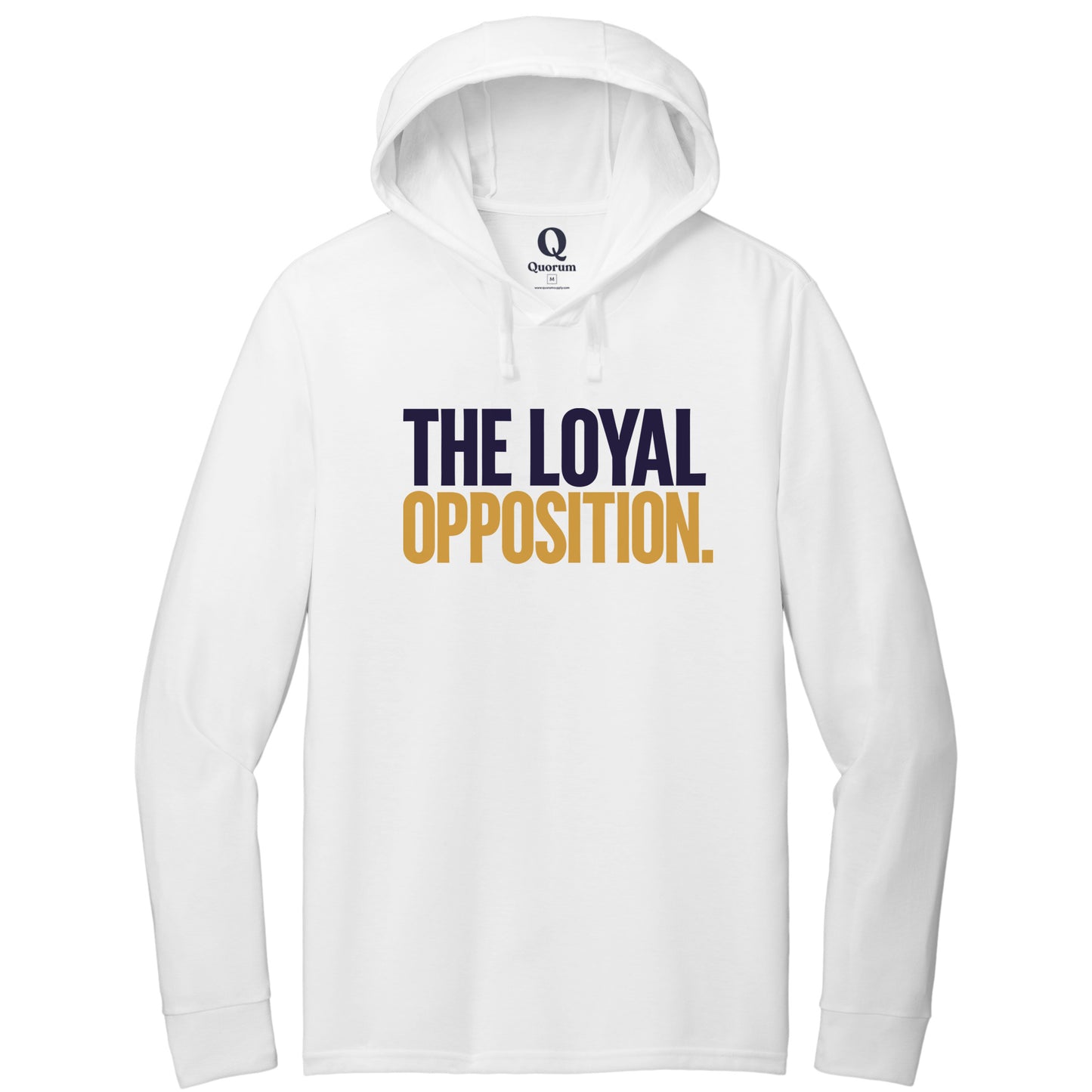 "The Loyal Opposition." Quorum Tri-Blend Hoodie Tee front print in Bright White