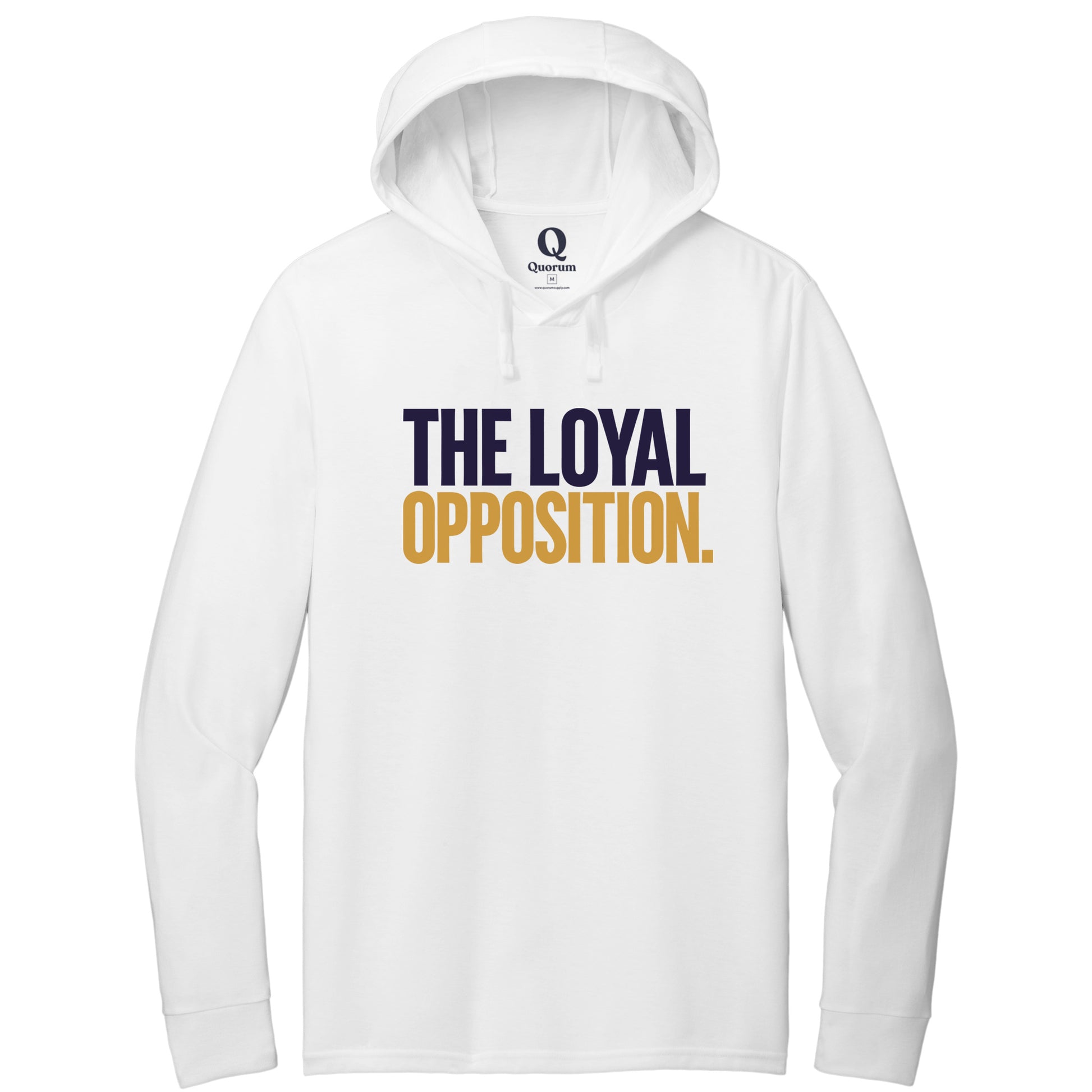 "The Loyal Opposition." Quorum Tri-Blend Hoodie Tee front print in Bright White