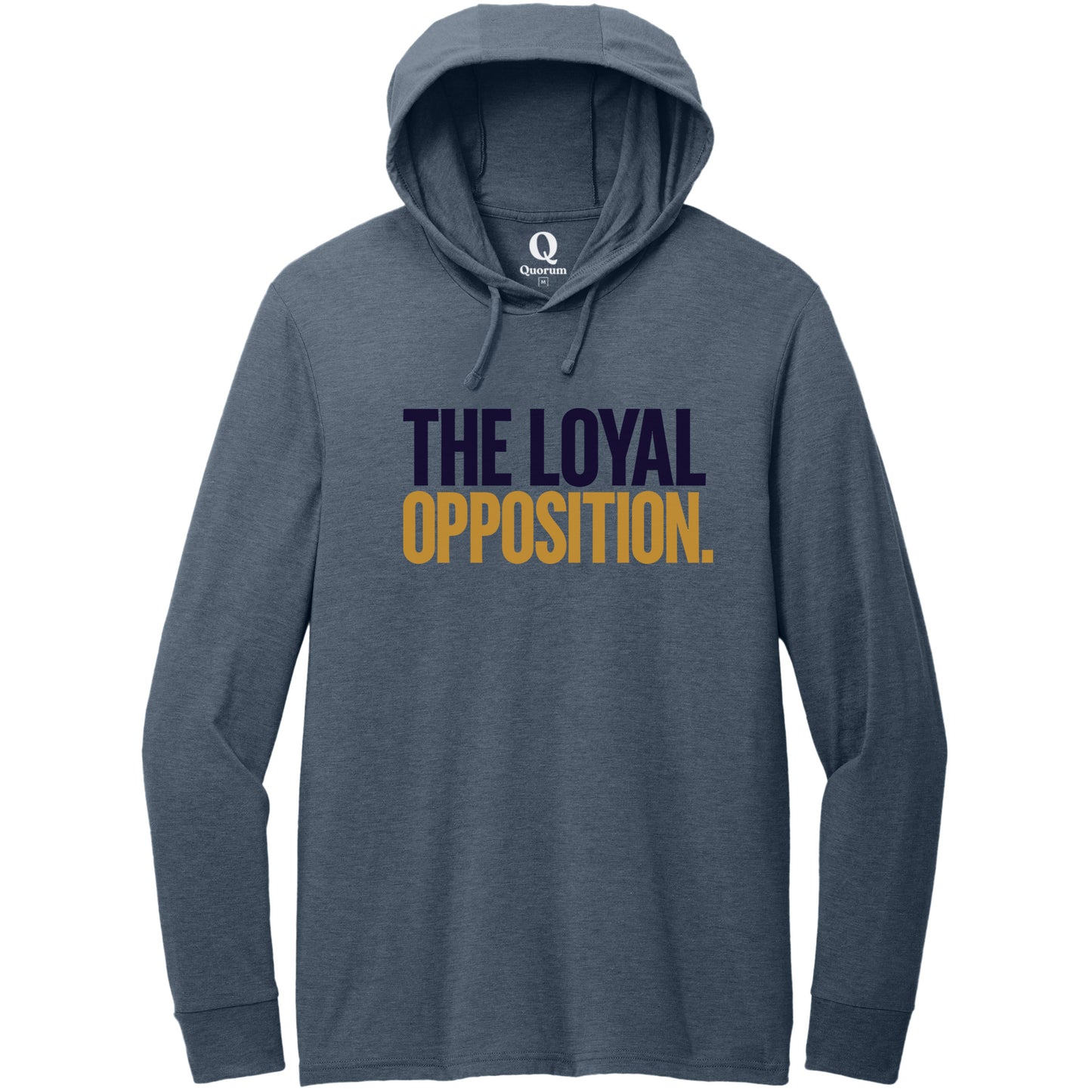 "The Loyal Opposition." Quorum Tri-Blend Hoodie Tee front print in Rebel Blue