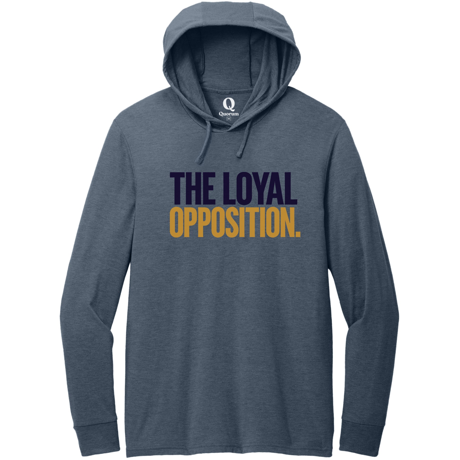 "The Loyal Opposition." Quorum Tri-Blend Hoodie Tee front print in Rebel Blue