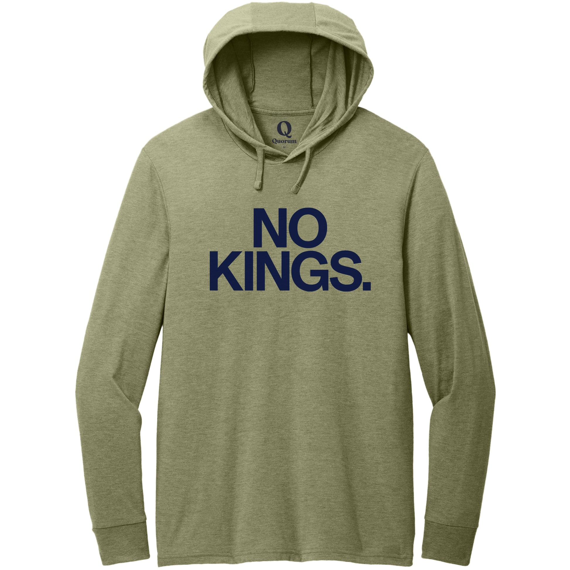 "No Kings." Quorum Tri-Blend Hoodie Tee front print in Olive You Green