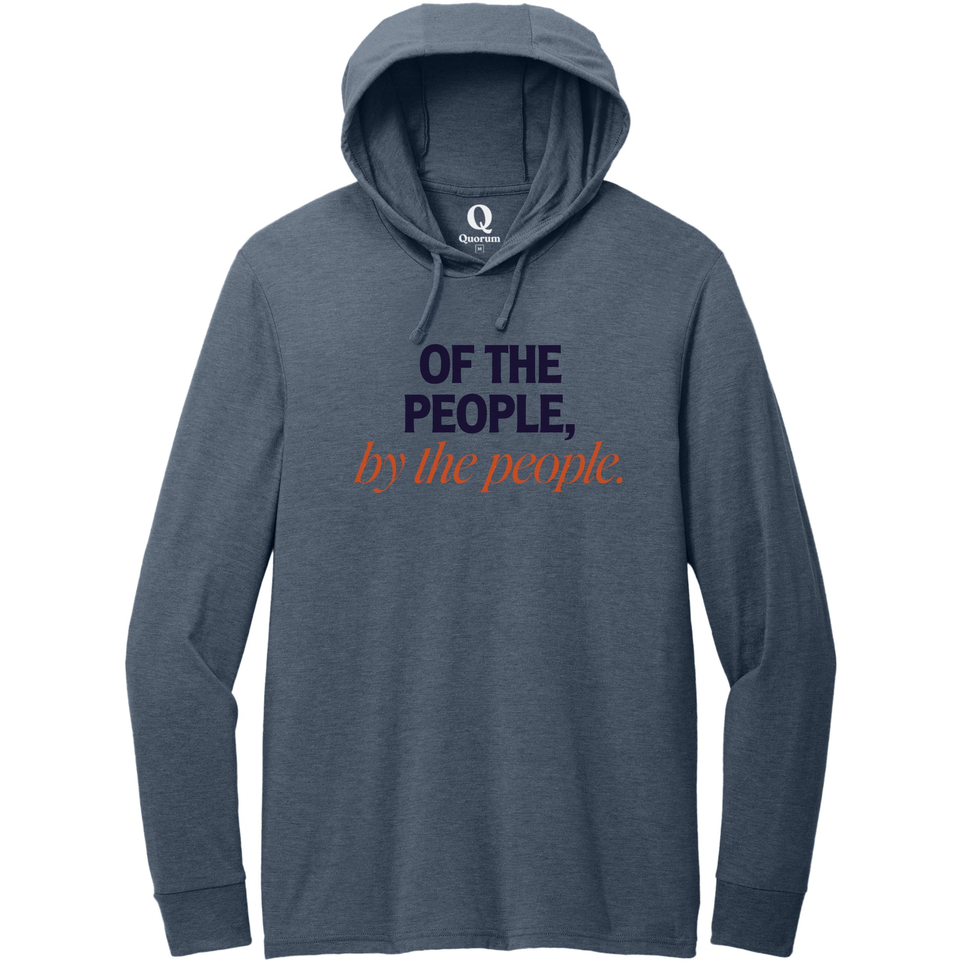 "Of the People, by the People." Quorum Tri-Blend Hoodie Tee front print in Rebel Blue