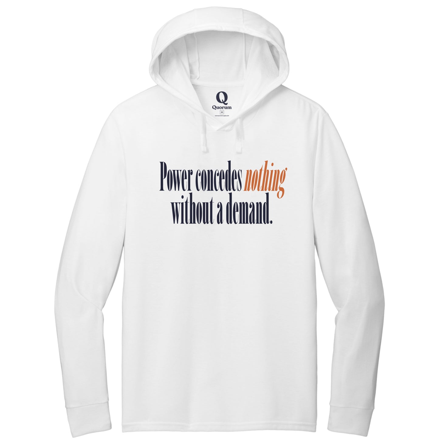 "Power concedes nothing without a demand." Quorum Tri-Blend Hoodie Tee front print in Bright White