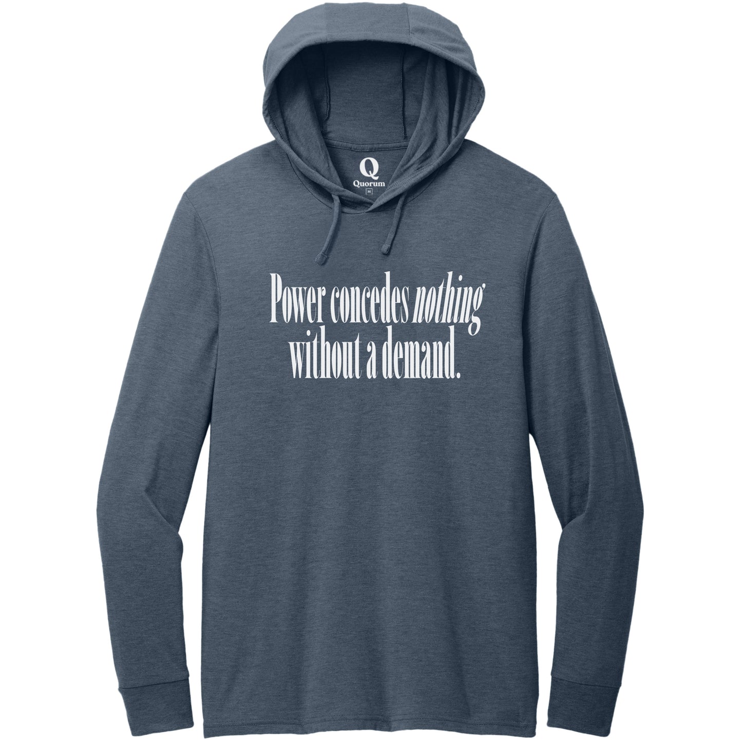 "Power concedes nothing without a demand." Quorum Tri-Blend Hoodie Tee editorial print in Rebel Blue