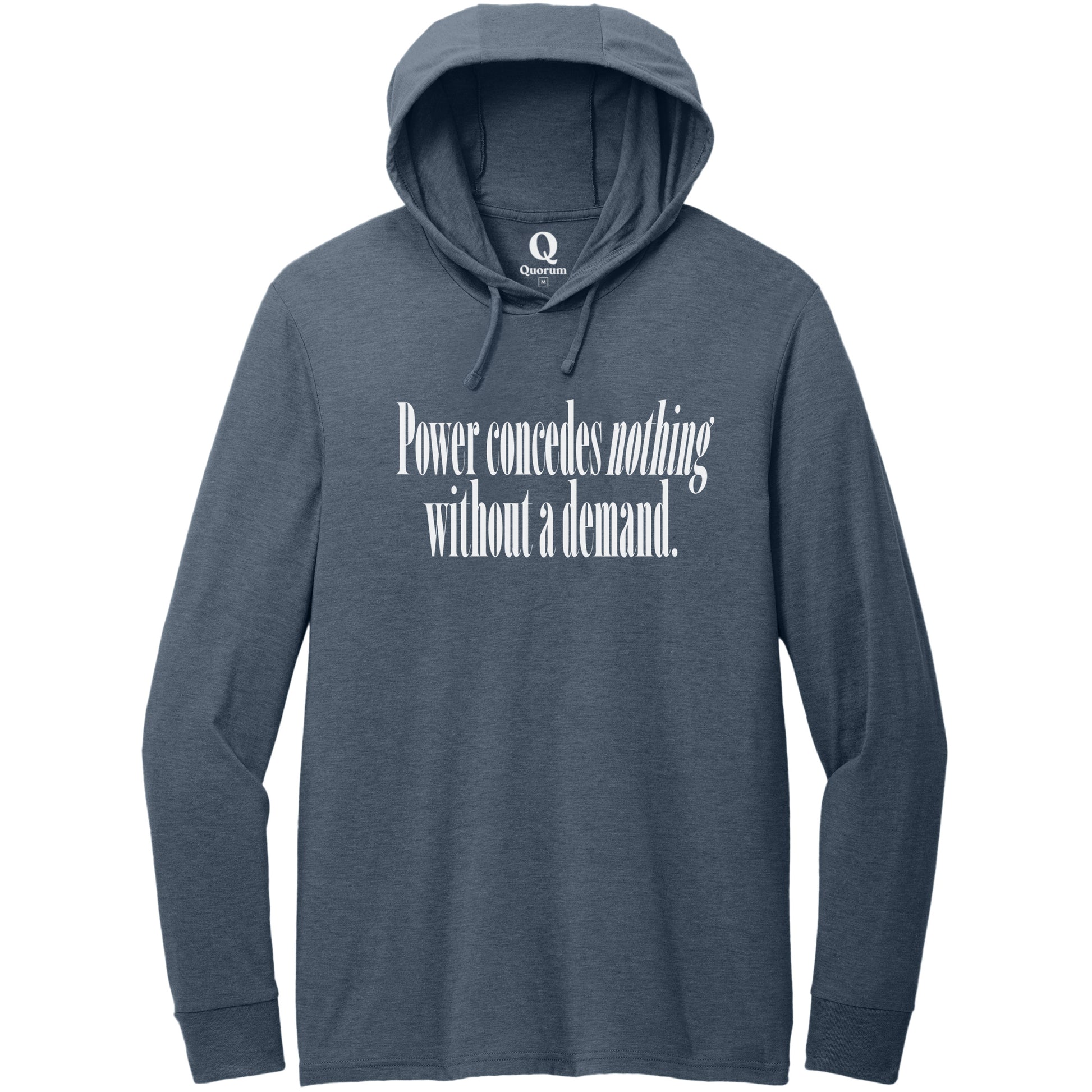 "Power concedes nothing without a demand." Quorum Tri-Blend Hoodie Tee editorial print in Rebel Blue