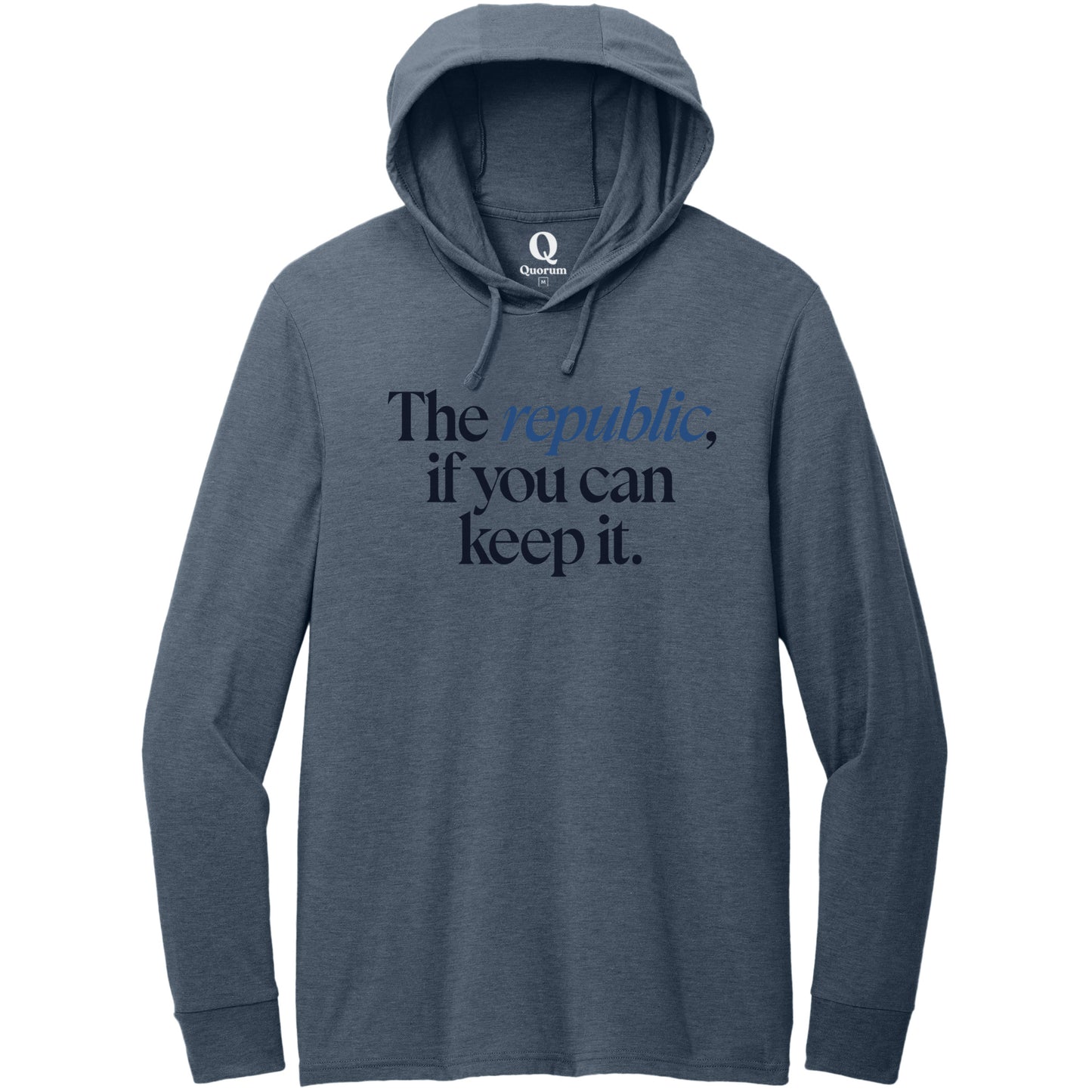 "The republic, if you can keep it." Quorum Tri-Blend Hoodie Tee front print in Rebel Blue