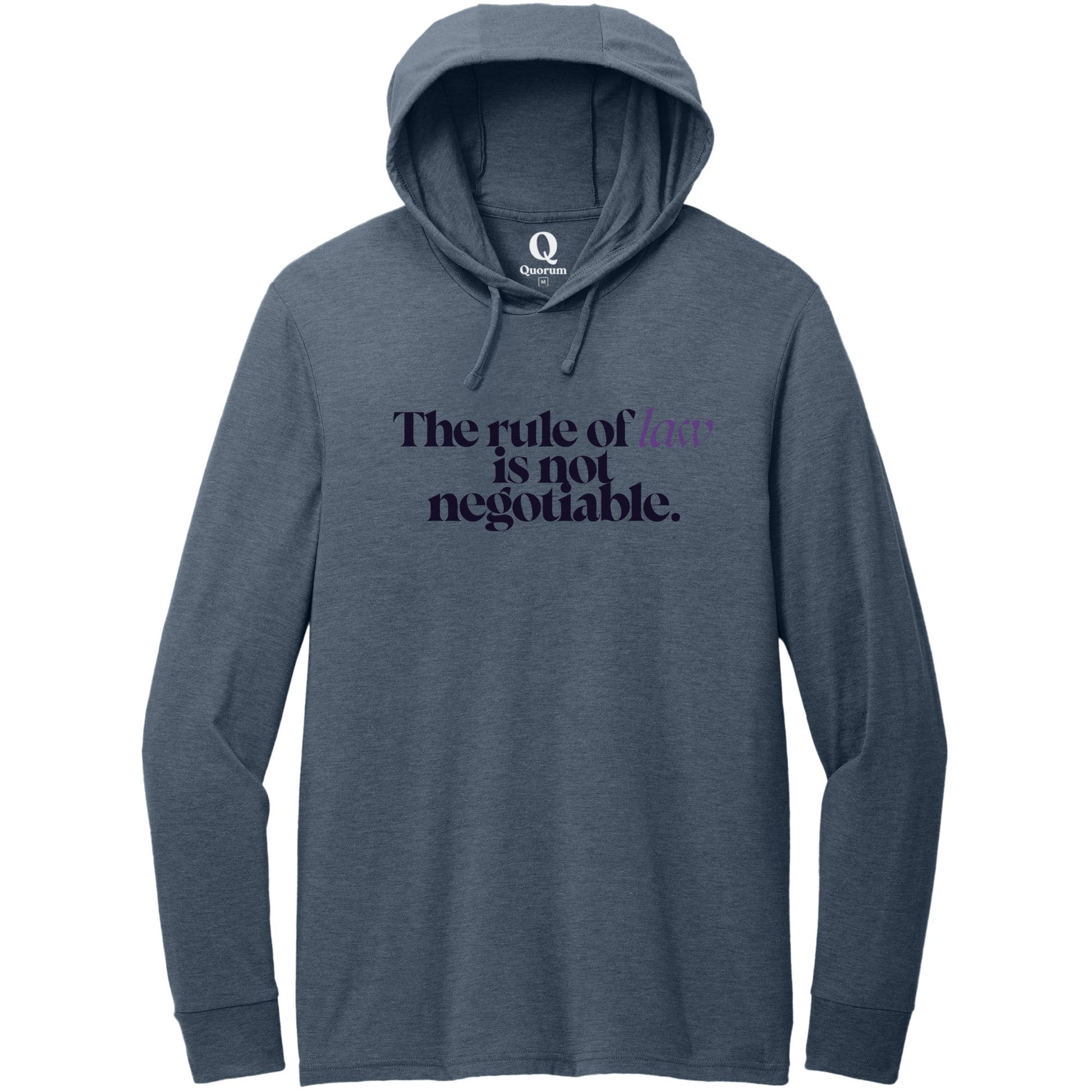 "The rule of law is not negotiable." Quorum Tri-Blend Hoodie Tee front print in Rebel Blue