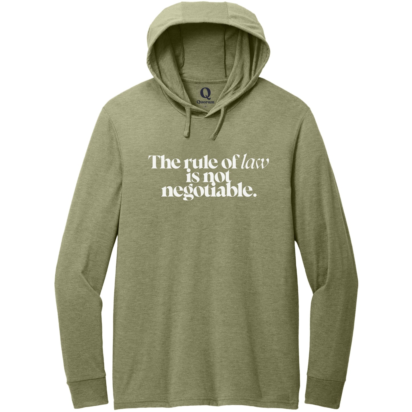 "The rule of law is not negotiable." Quorum Tri-Blend Hoodie Tee editorial print in Olive You Green
