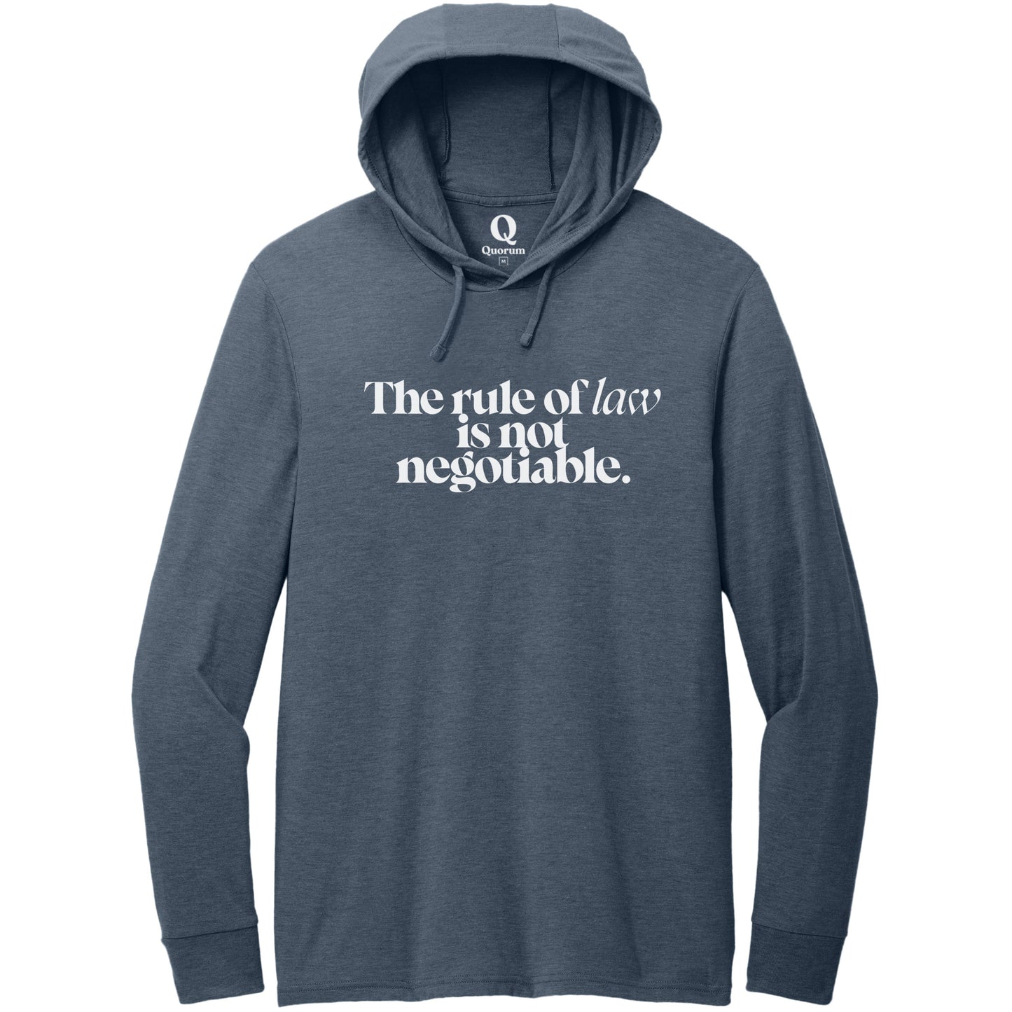 "The rule of law is not negotiable." Quorum Tri-Blend Hoodie Tee editorial print in Rebel Blue