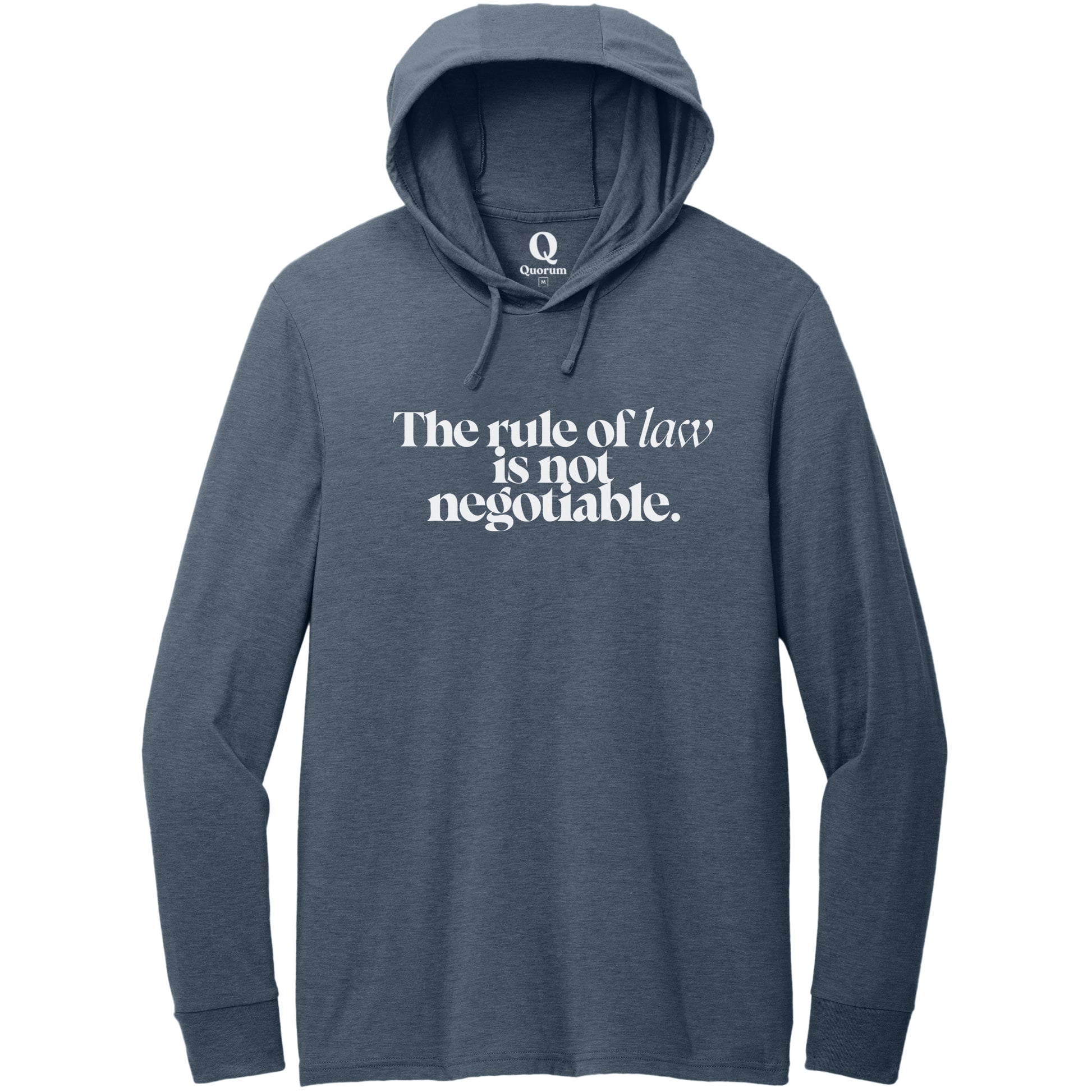 "The rule of law is not negotiable." Quorum Tri-Blend Hoodie Tee editorial print in Rebel Blue