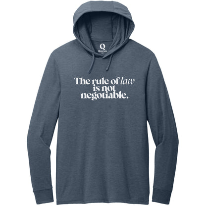 "The rule of law is not negotiable." Quorum Tri-Blend Hoodie Tee editorial print in Rebel Blue