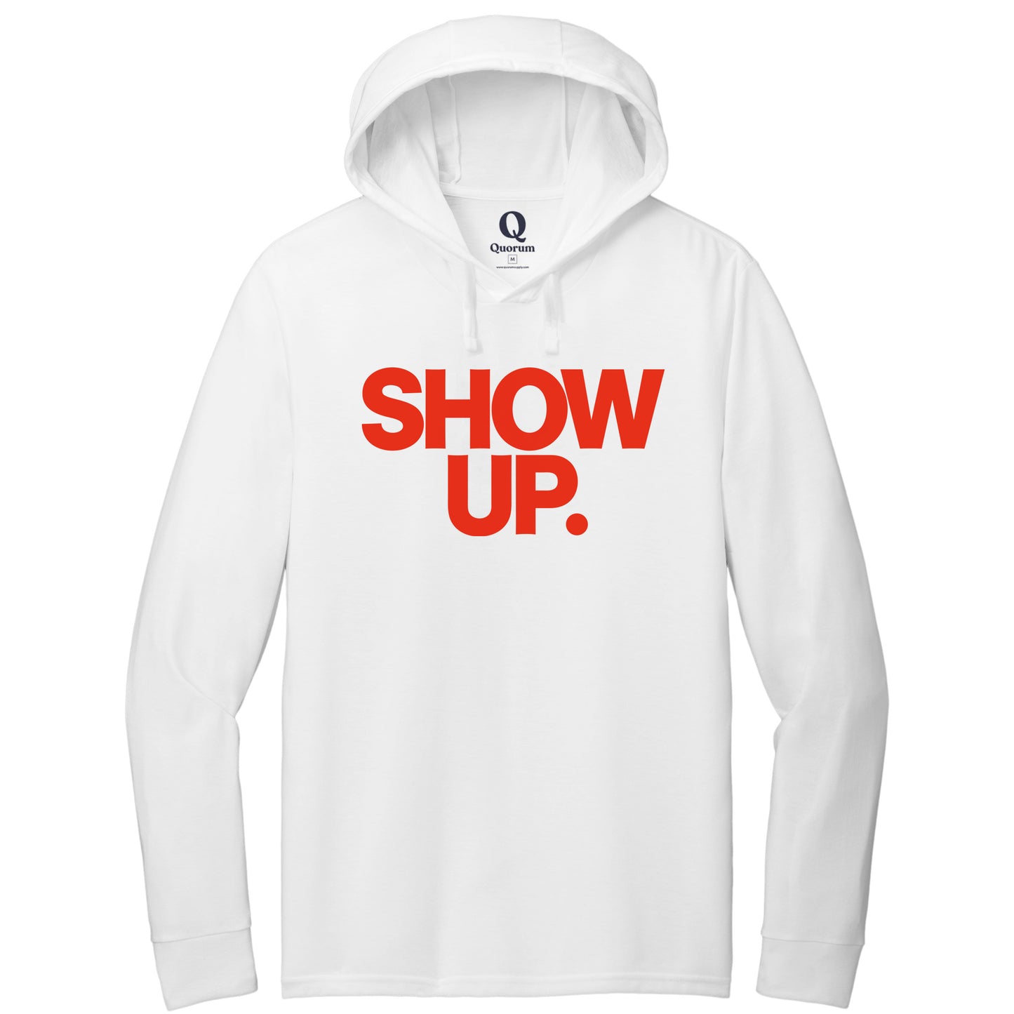 "Show up. Stand up. Suit up." Quorum Tri-Blend Hoodie Tee front print in Bright White