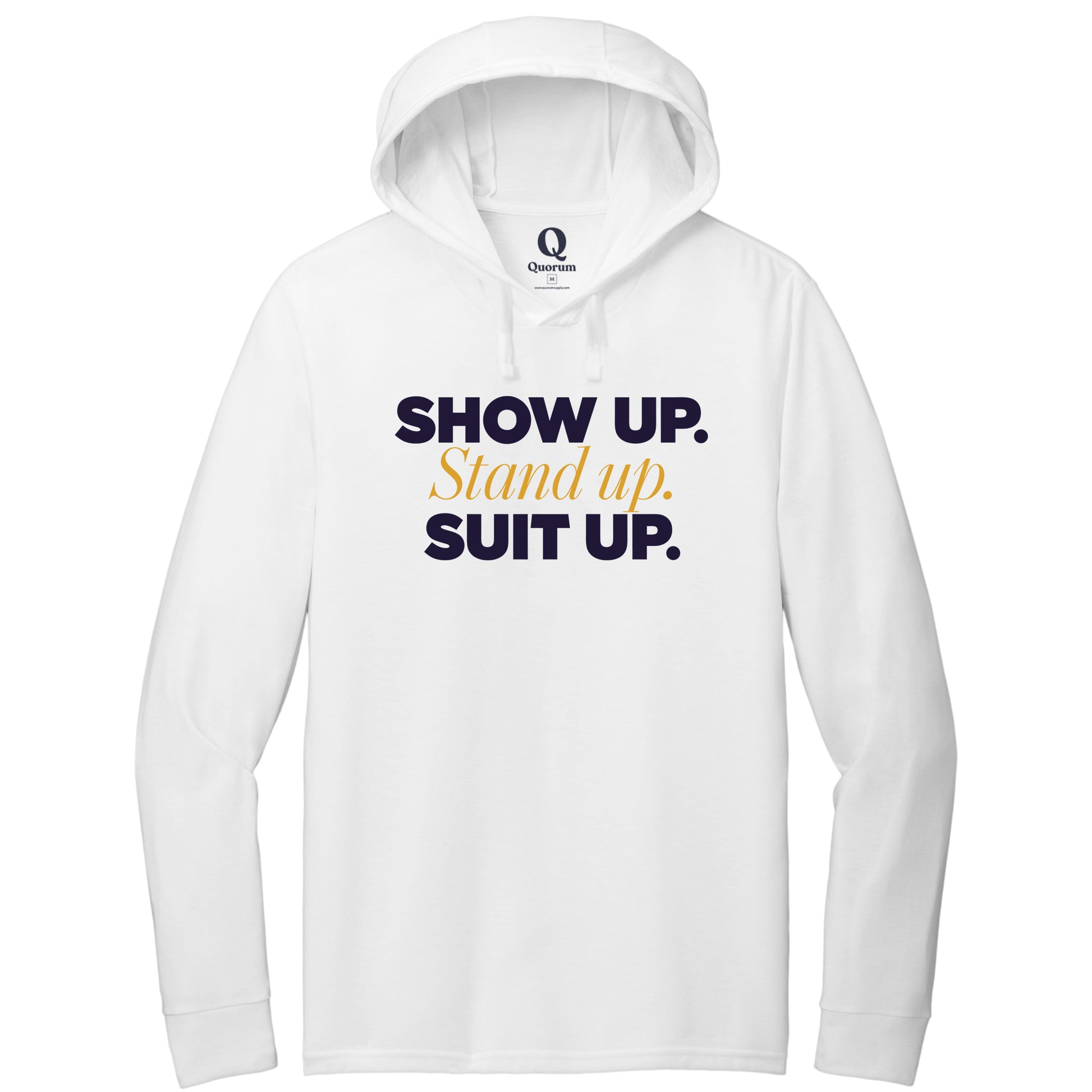"Show Up." Quorum Tri-Blend Hoodie Tee front print in Bright White
