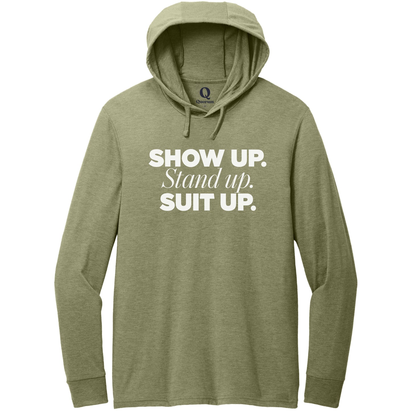 "Show Up." Quorum Tri-Blend Hoodie Tee editorial print in Olive You Green