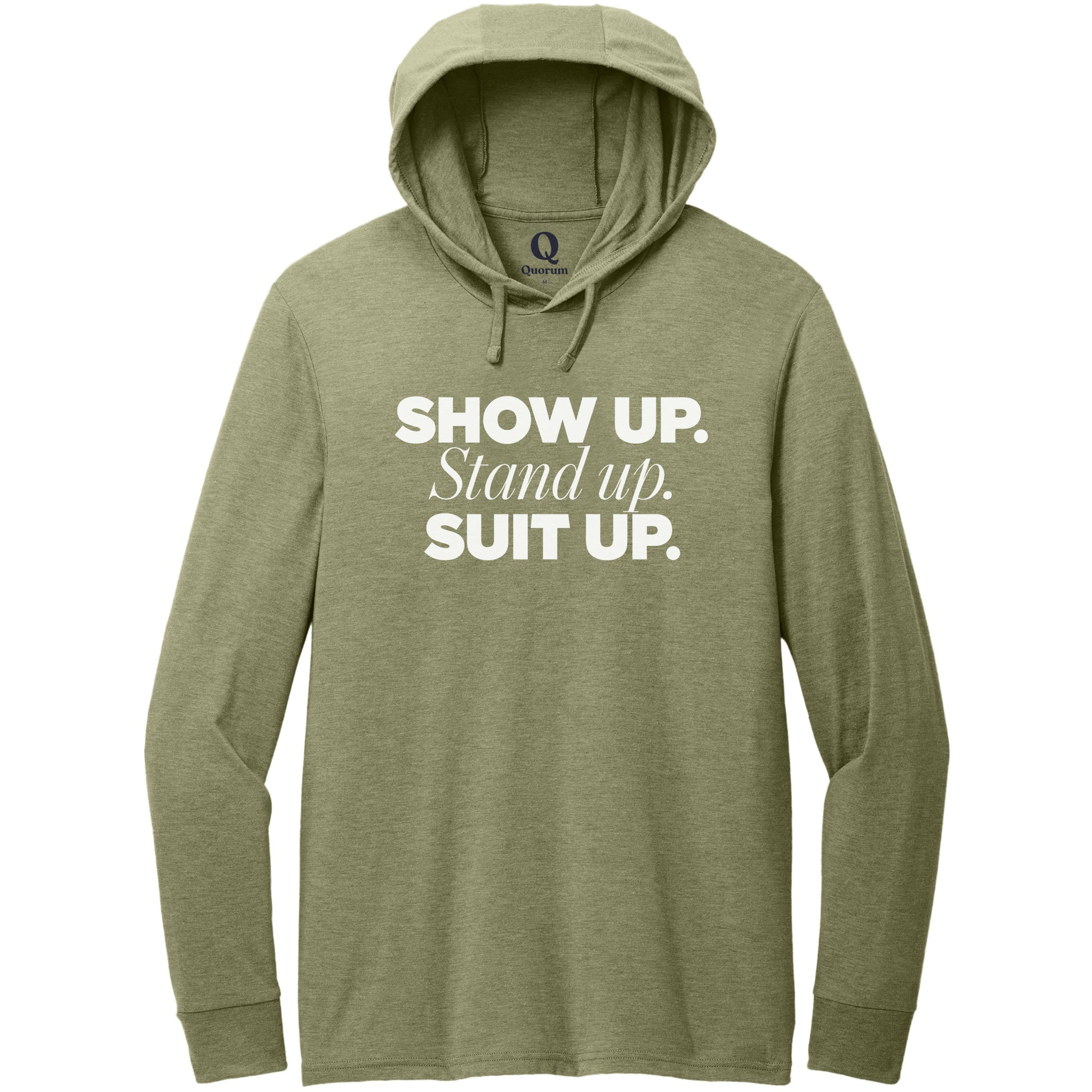 "Show Up." Quorum Tri-Blend Hoodie Tee editorial print in Olive You Green
