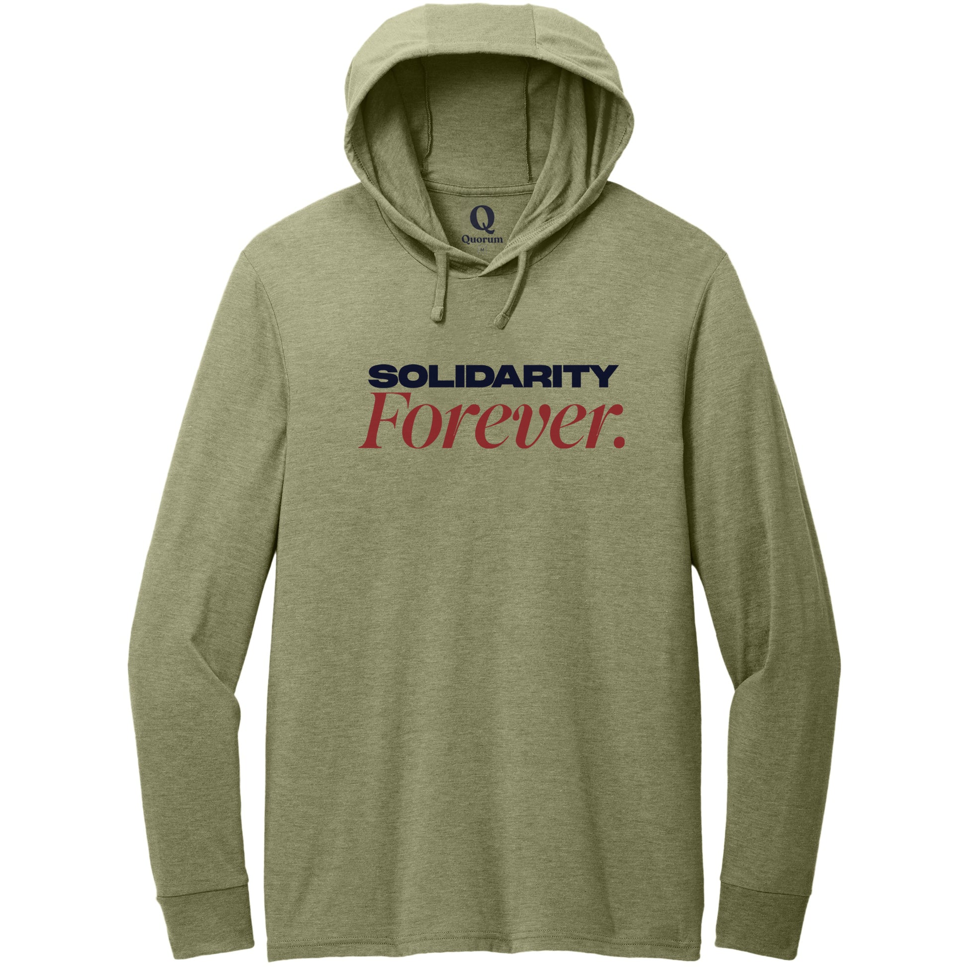 "Solidarity Forever." Quorum Tri-Blend Hoodie Tee front print in Olive You Green