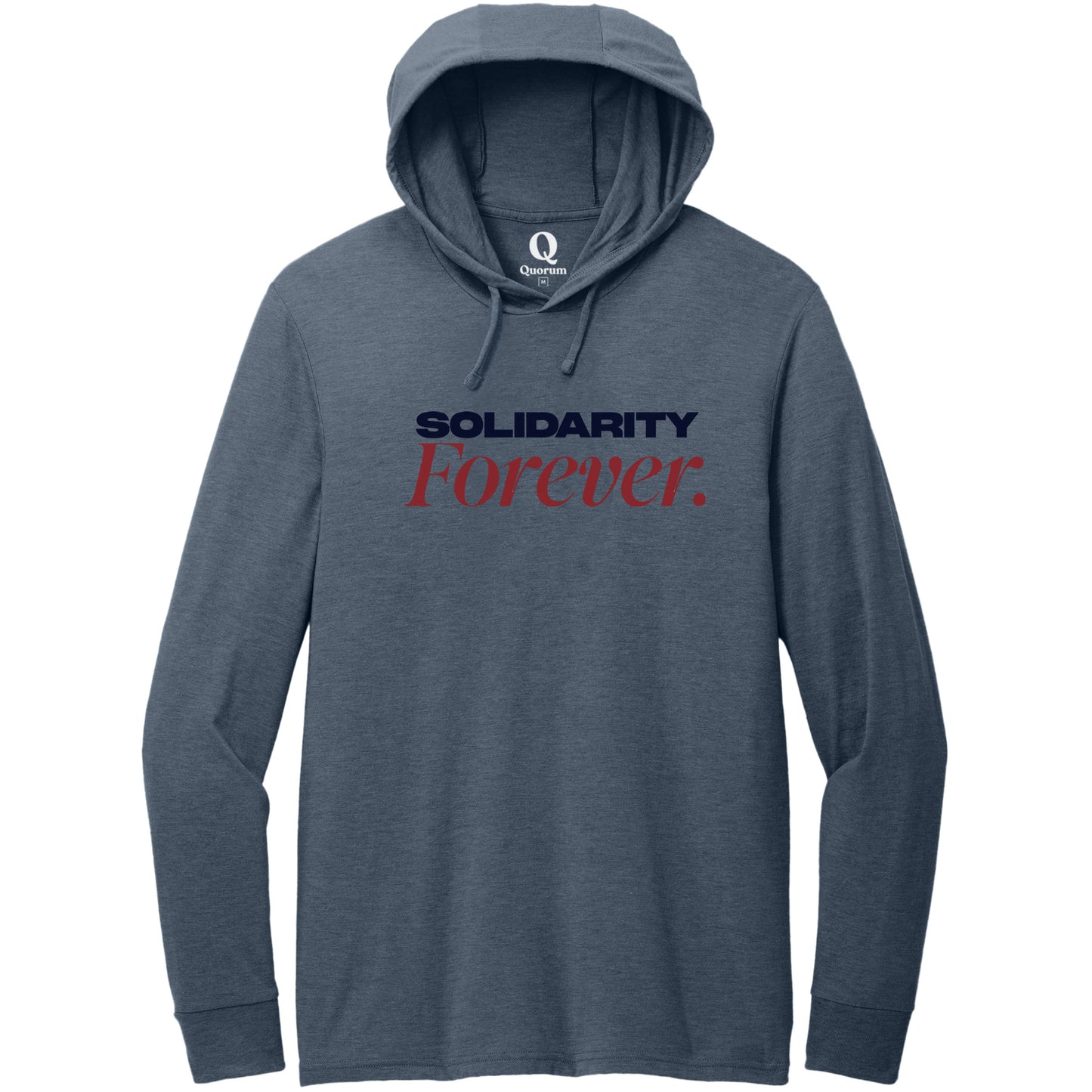 "Solidarity Forever." Quorum Tri-Blend Hoodie Tee front print in Rebel Blue