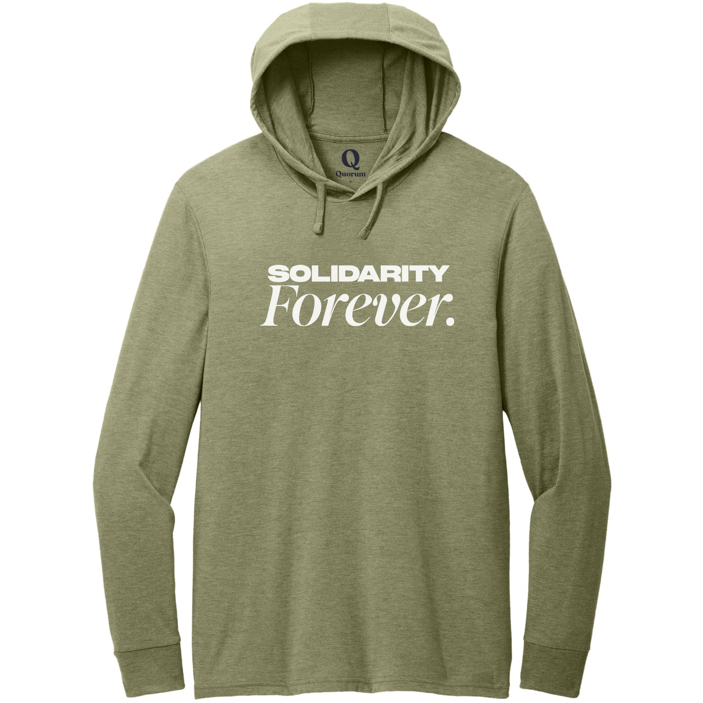 "Solidarity Forever." Quorum Tri-Blend Hoodie Tee editorial print in Olive You Green