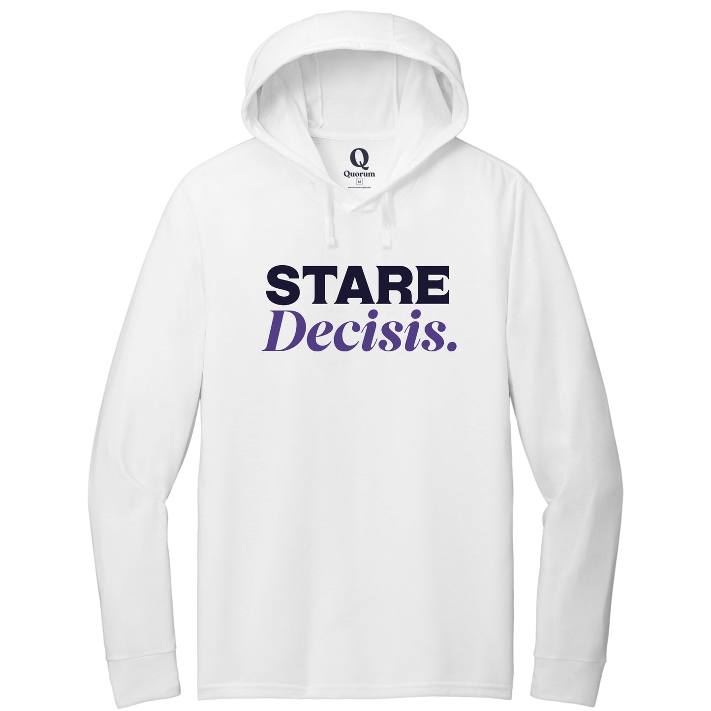 "Stare Decisis." Quorum Tri-Blend Hoodie Tee front print in Bright White