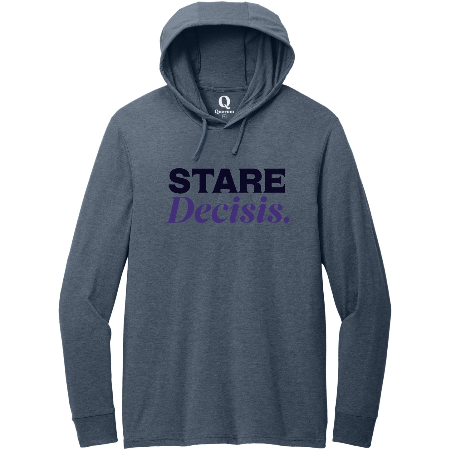 "Stare Decisis." Quorum Tri-Blend Hoodie Tee front print in Rebel Blue